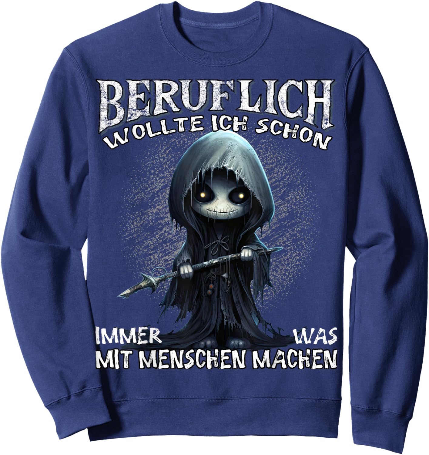 Beruflich wollte ich schon immer was mit Menschen machen Sweatshirt - Sweatshirt | Navy