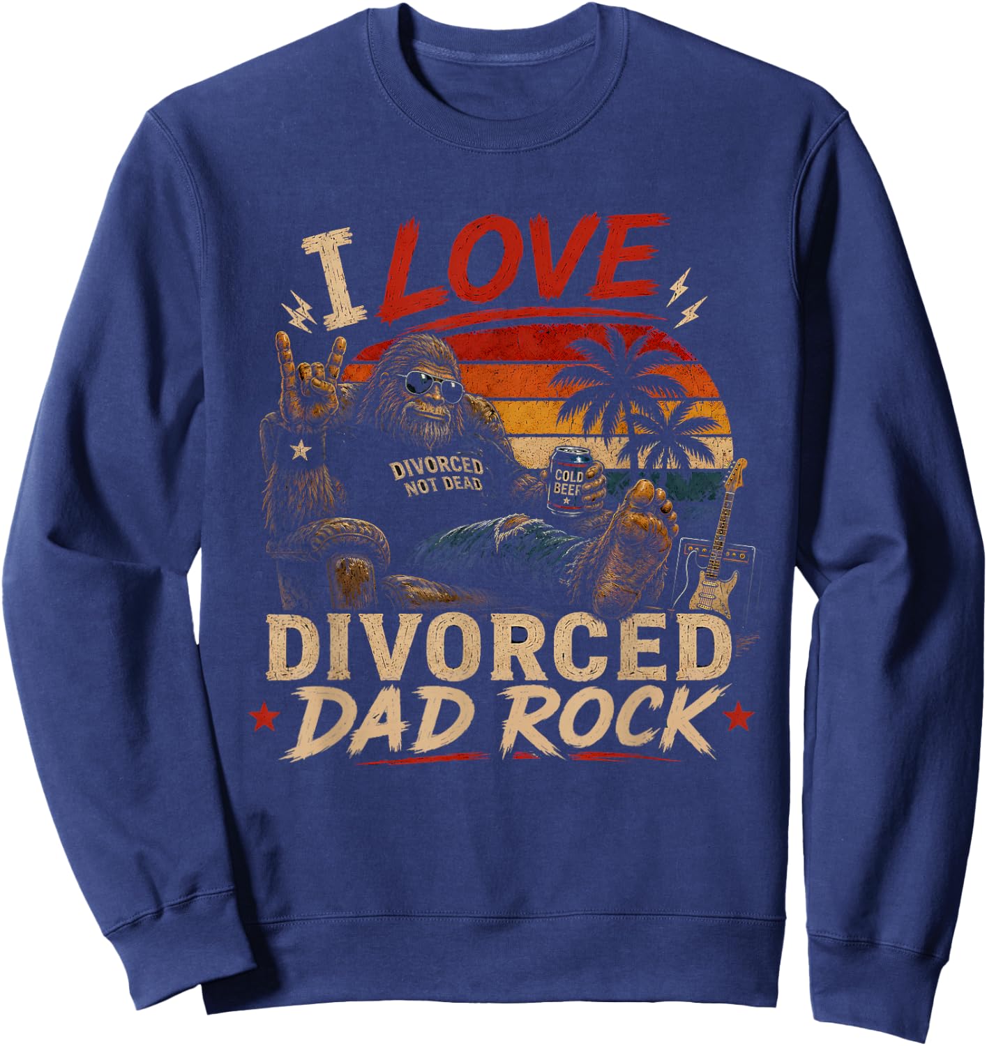 I Love Divorced Dad Rock Funny Retro Classic Rock Music Sweatshirt - Sweatshirt | Navy