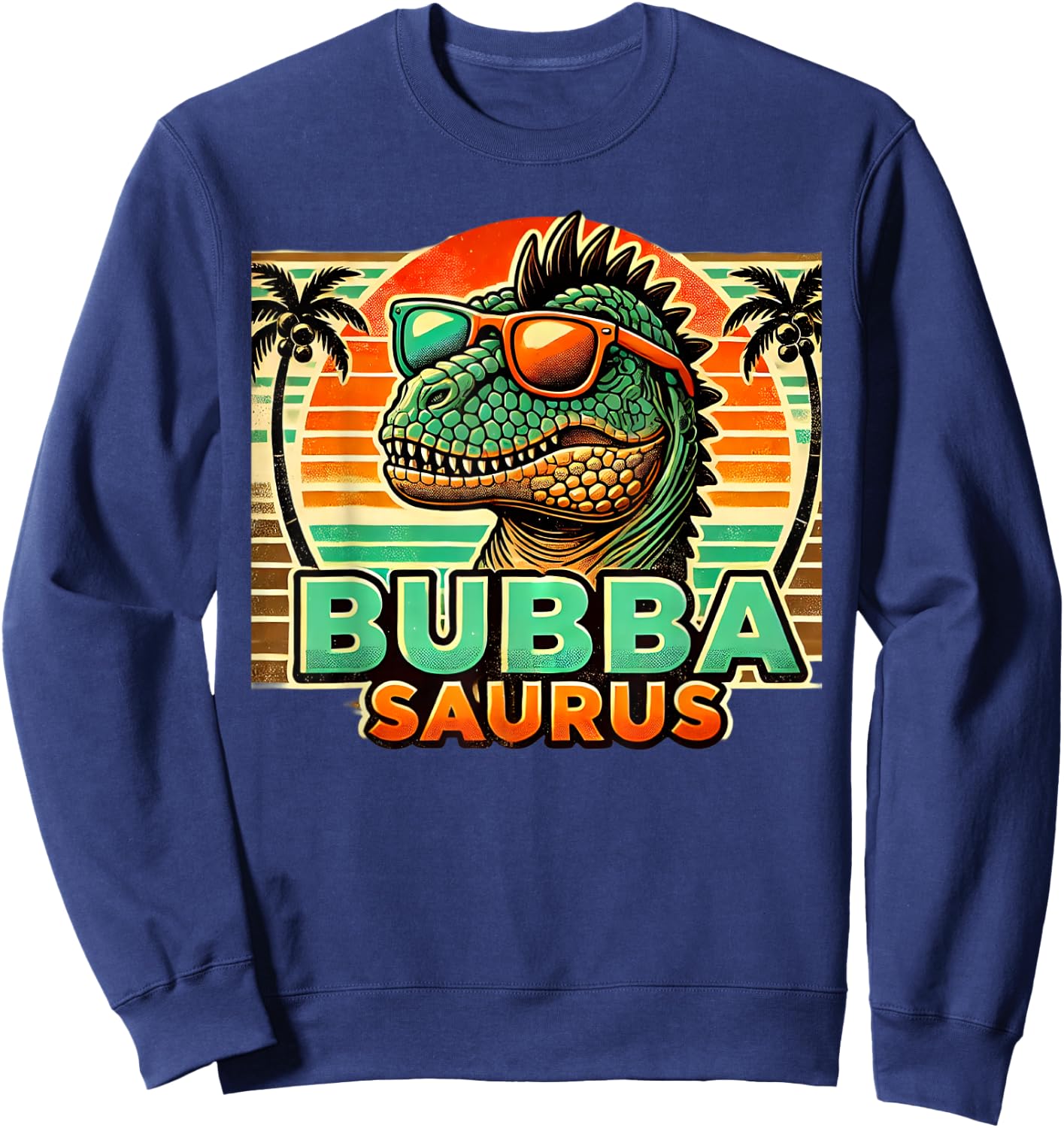 bubba saurus dinosaur dad father's day Bubbasaurus Sweatshirt - Sweatshirt | Navy