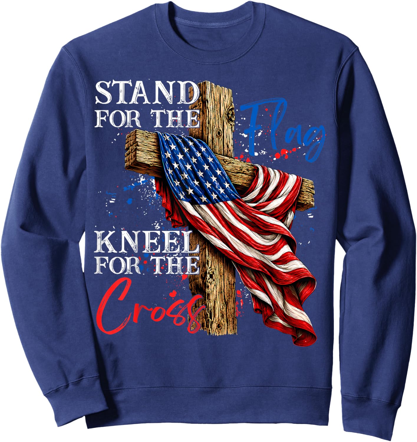 Stand for Flag Kneel for Cross 250 Years Christian 4th July Sweatshirt - Sweatshirt | Navy