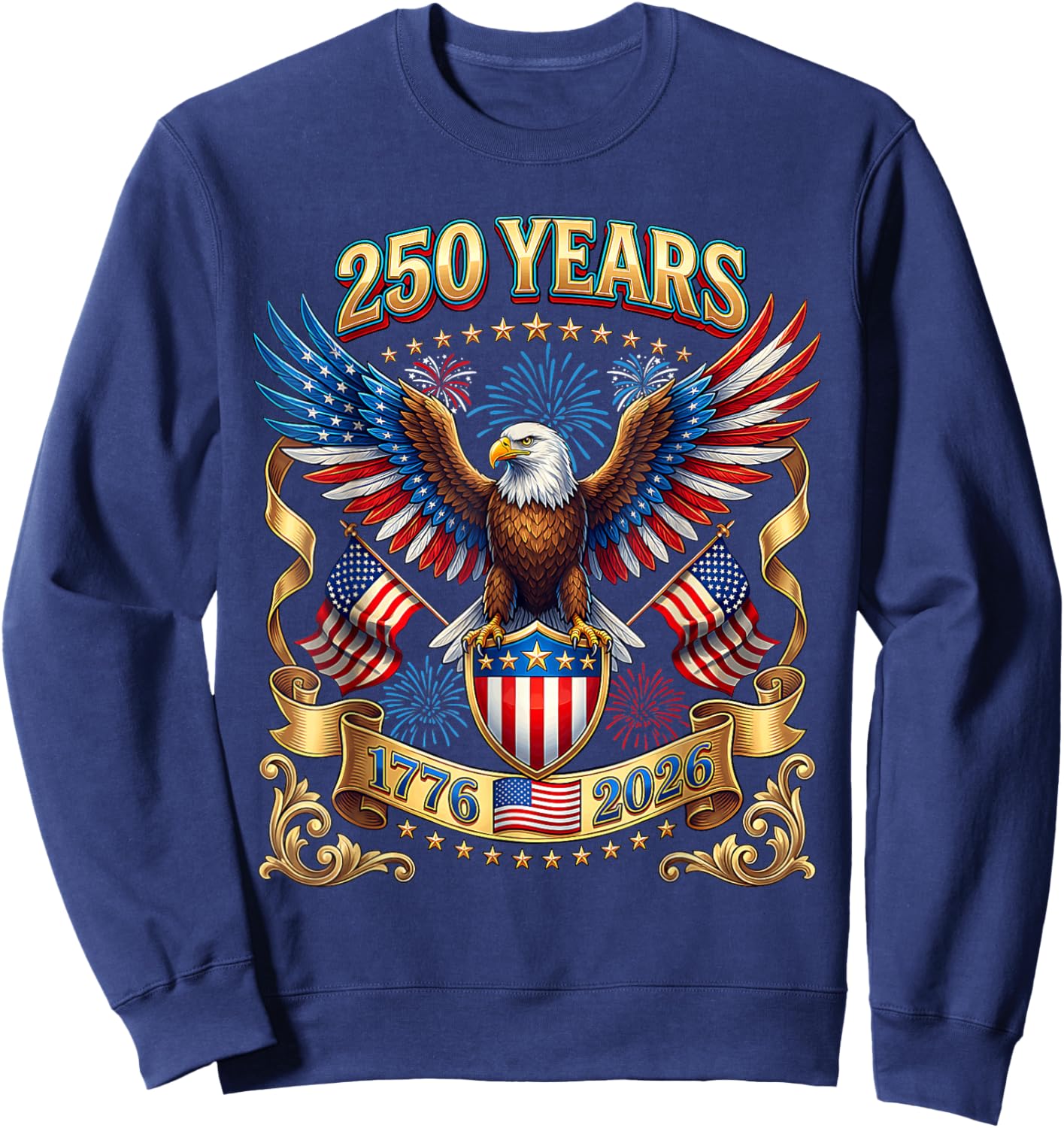 250 Years American 1776 2026 250th 4th July Independence Day Sweatshirt - Sweatshirt | Navy