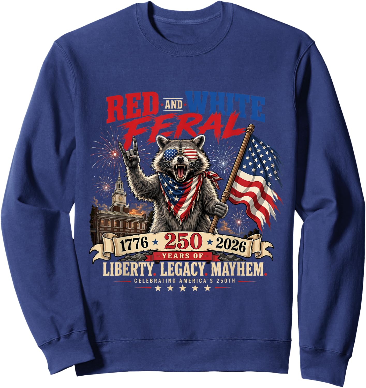 Red White and Feral America 250th Independence Day Raccoon Sweatshirt - Sweatshirt | Navy
