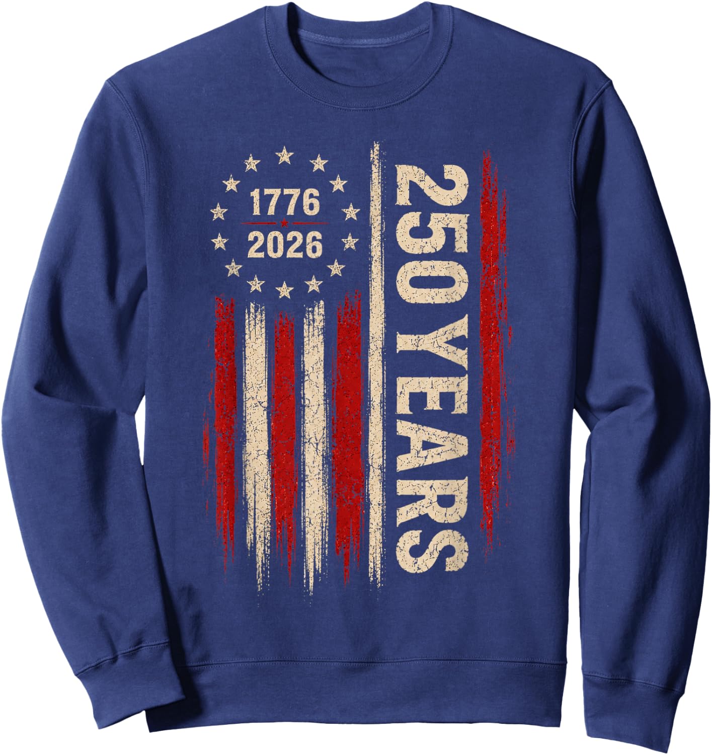 250 Year American Flag 250th Anniversary USA 4th of July Sweatshirt - Sweatshirt | Navy