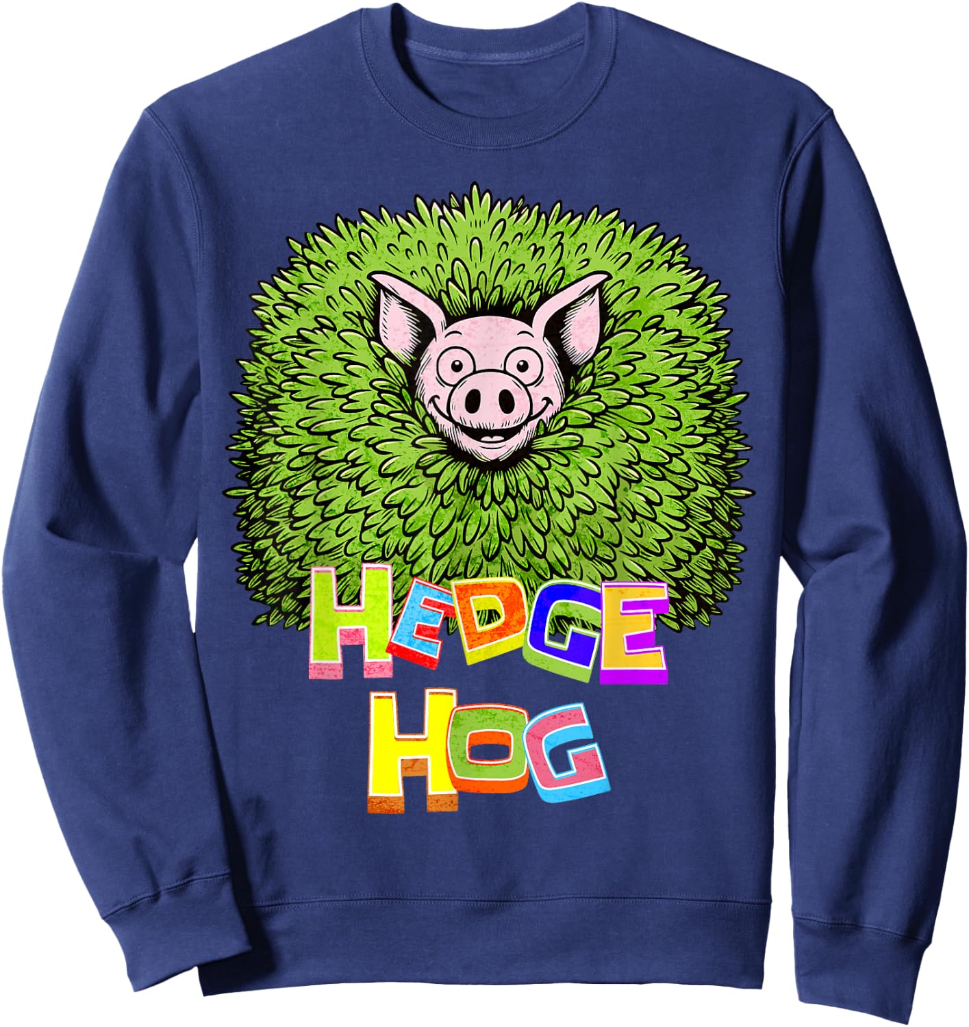 Hedge Hog Funny Hedgehog Pun Cute Animal How I Roll Pig Farm Sweatshirt - Sweatshirt | Navy