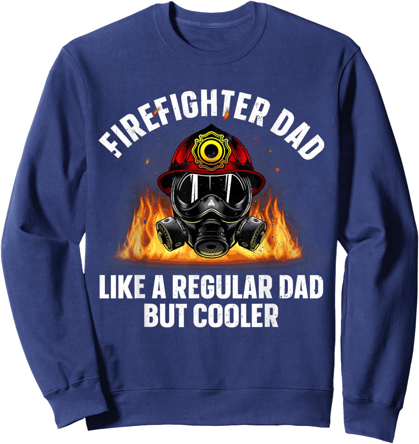 Firefighter Art Dad Fire Dept Firemen Firefighter Sweatshirt - Sweatshirt | Navy