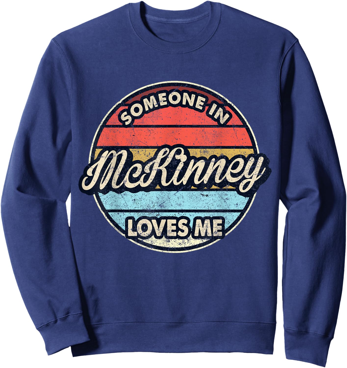 Someone In McKinney Loves Me City US USA Sweatshirt - Sweatshirt | Navy