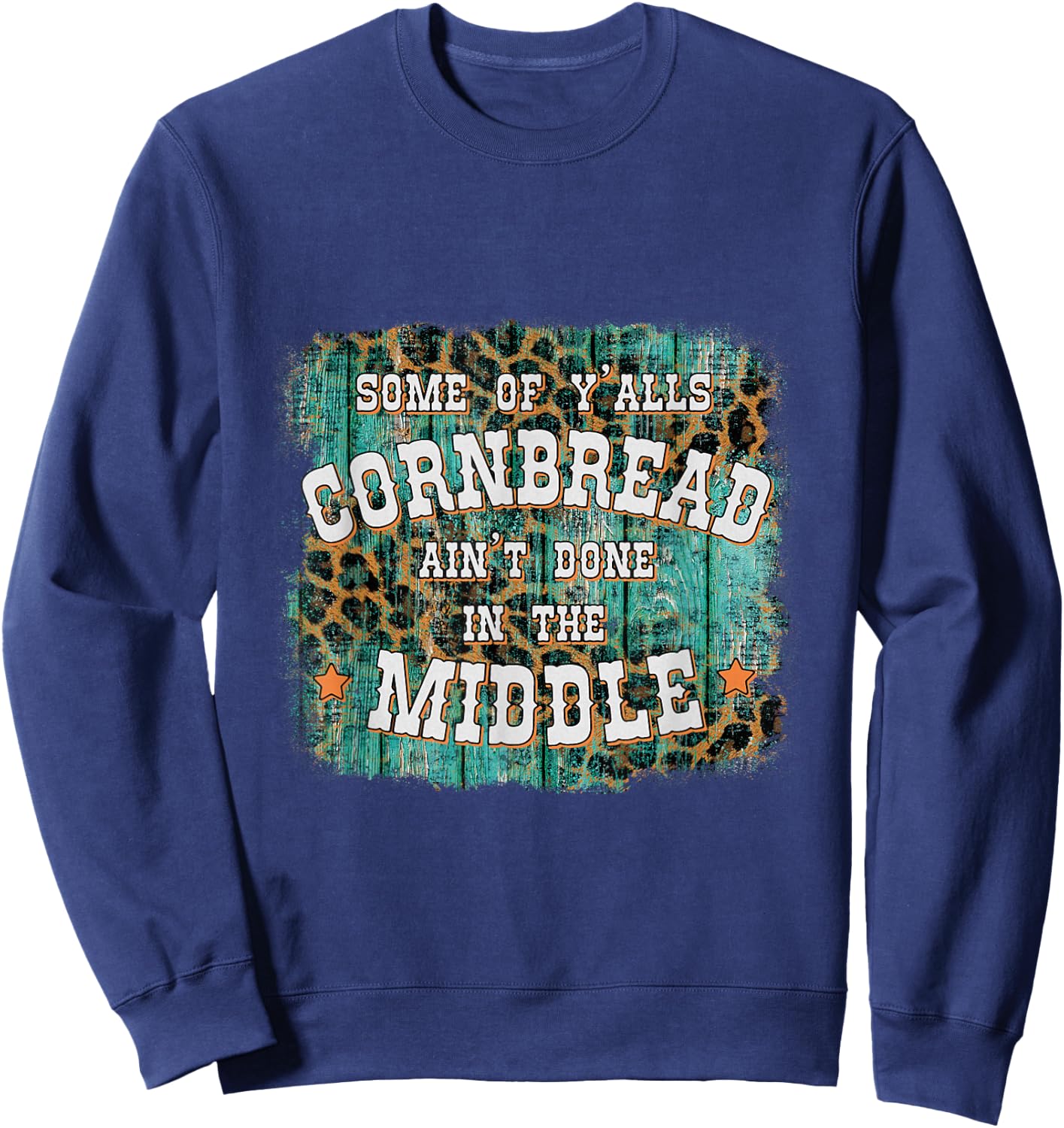 Some Of Y'alls Cornbread Ain't Done In The Middle Sweatshirt - Sweatshirt | Navy