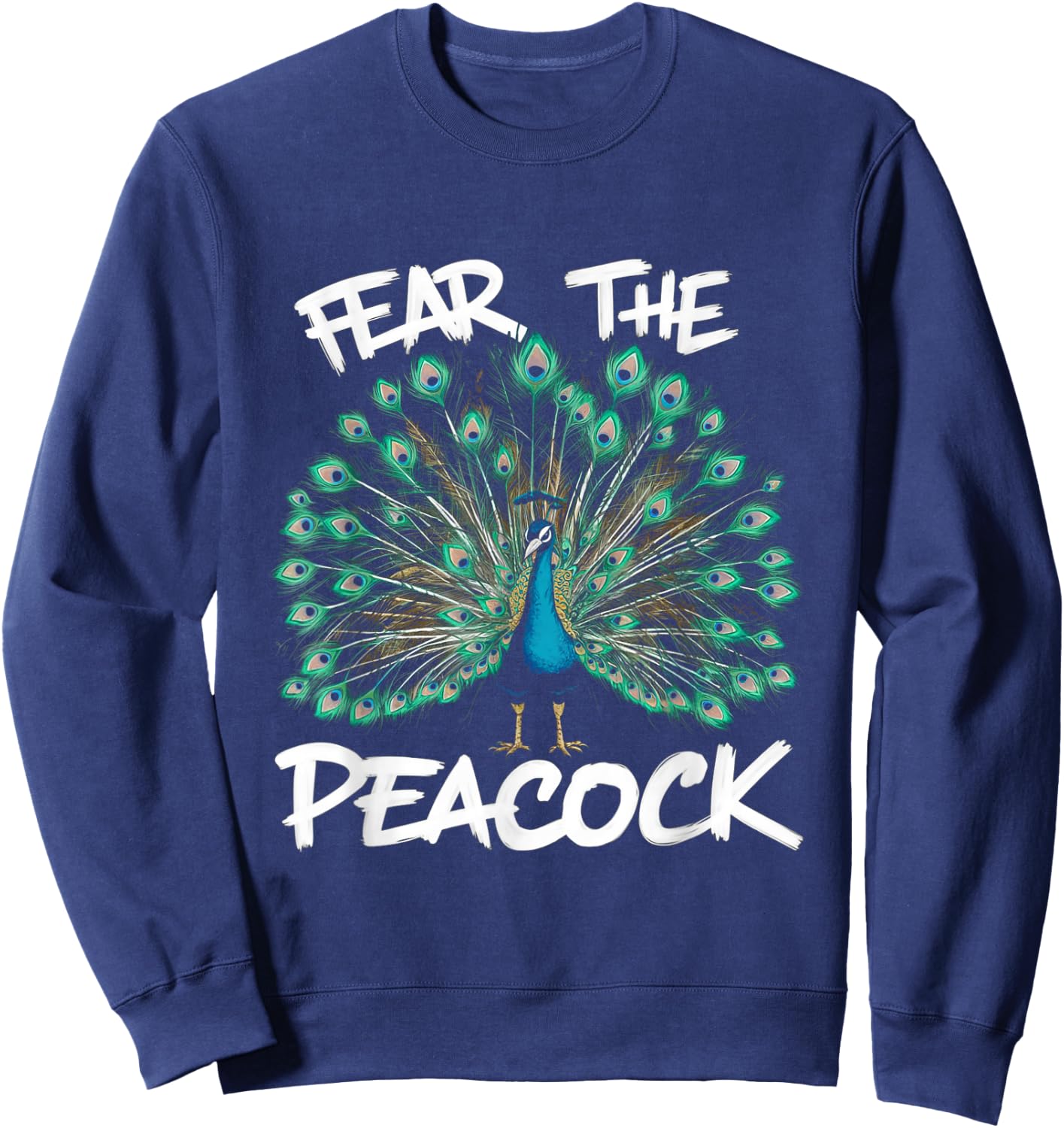 Fear The Peacock Funny for Zookeeper and Ornithologist Sweatshirt - Sweatshirt | Navy