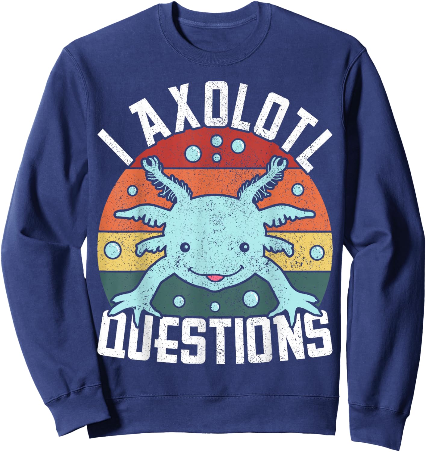 I Axolotl Questions Axolotl Animal Girl Boy Kid Cute Axolotl Sweatshirt - Sweatshirt | Navy