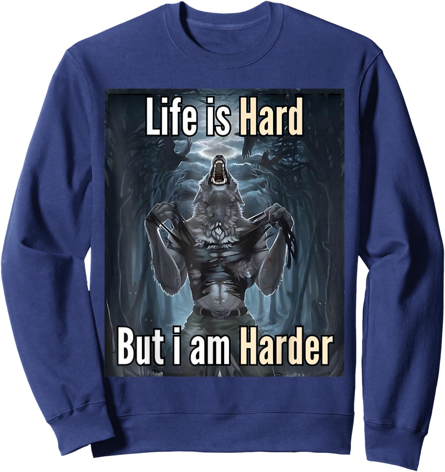 Life is Hard but I'm Harder Meme Sweatshirt - Sweatshirt | Navy