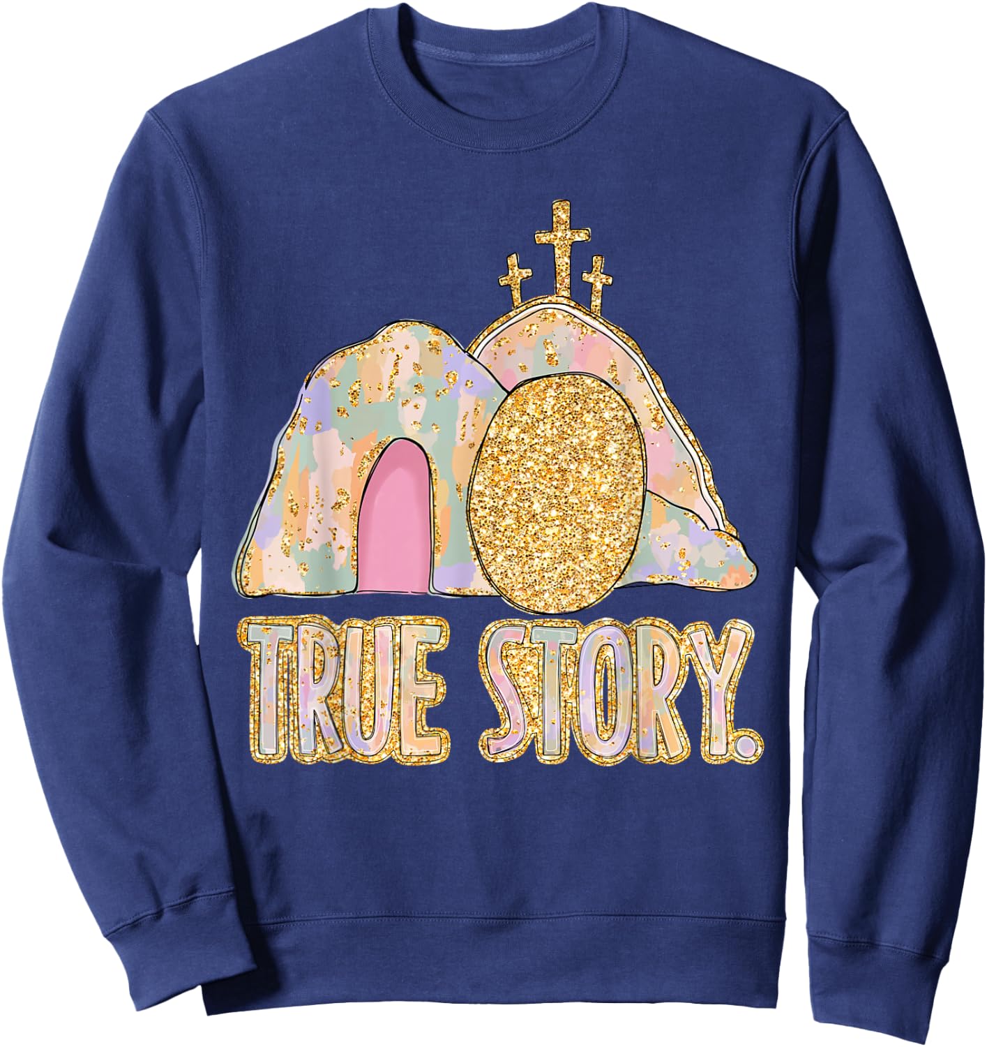 True Story Jesus Christian Cross Happy Easter Men Women Kids Sweatshirt - Sweatshirt | Navy