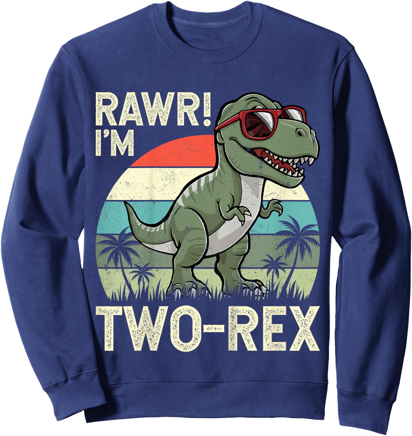 Rawr I'm Two-Rex Dinosaur 2nd Birthday Kids 2 Years Old Sweatshirt - Sweatshirt | Navy