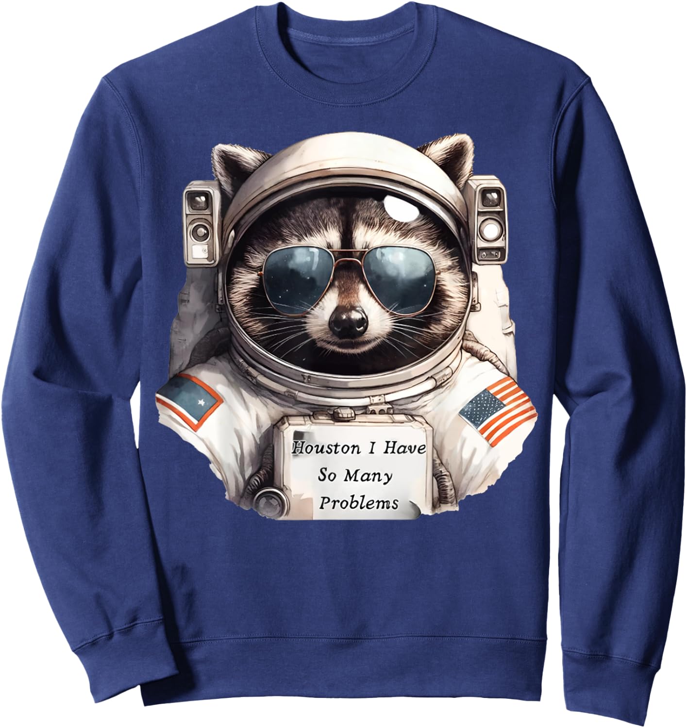 Houston I Have So Many Problems Funny Space Raccoon Meme Sweatshirt - Sweatshirt | Navy