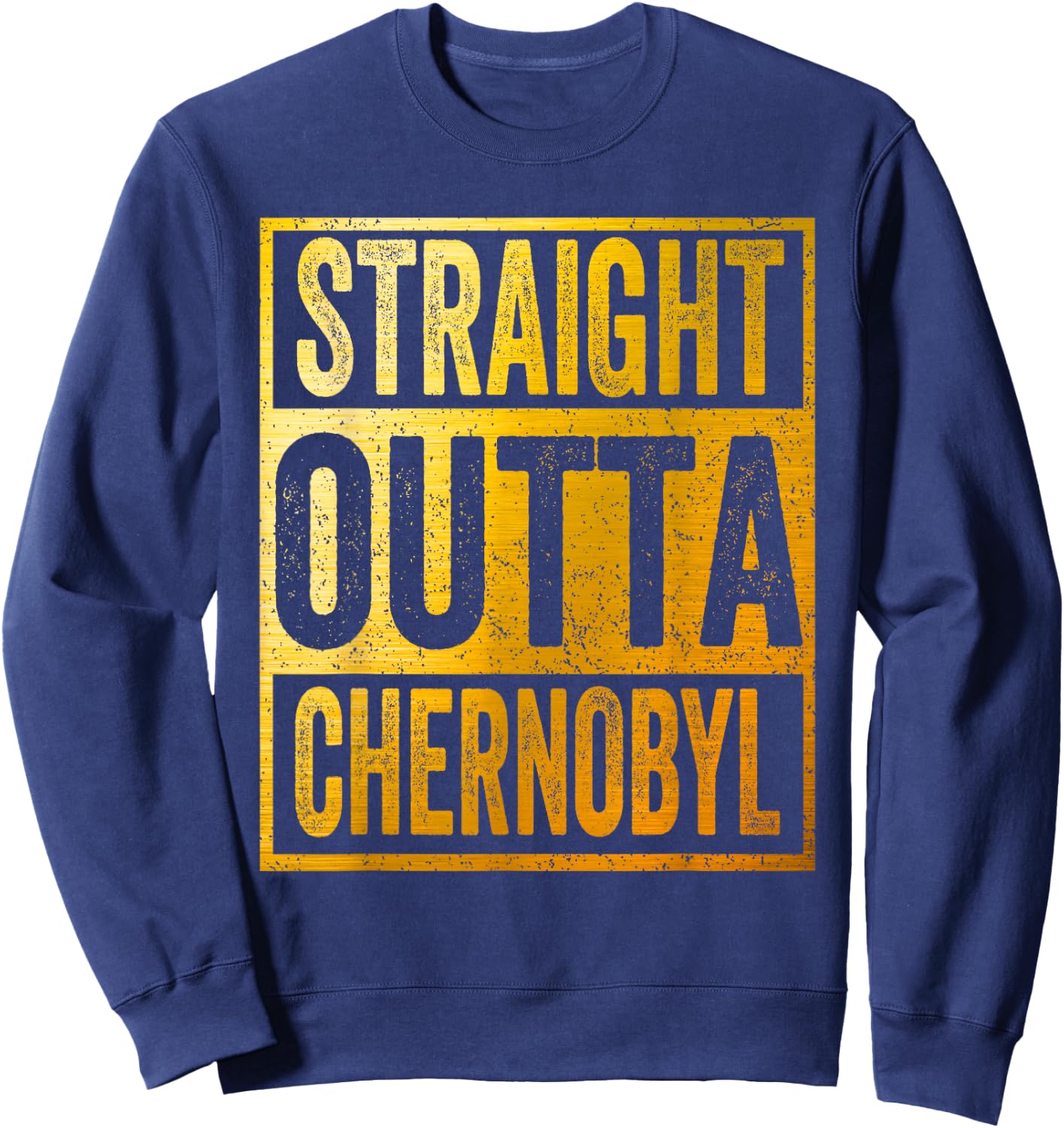 Straight Outta Chernobyl Shirt Sweatshirt - Sweatshirt | Navy