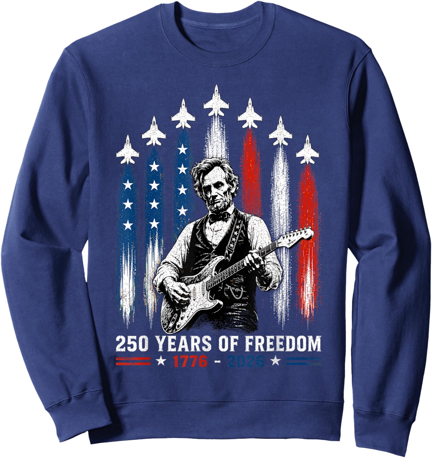 Abraham Lincoln Playing Guitar 4th July 250th Anniversary Sweatshirt - Sweatshirt | Navy