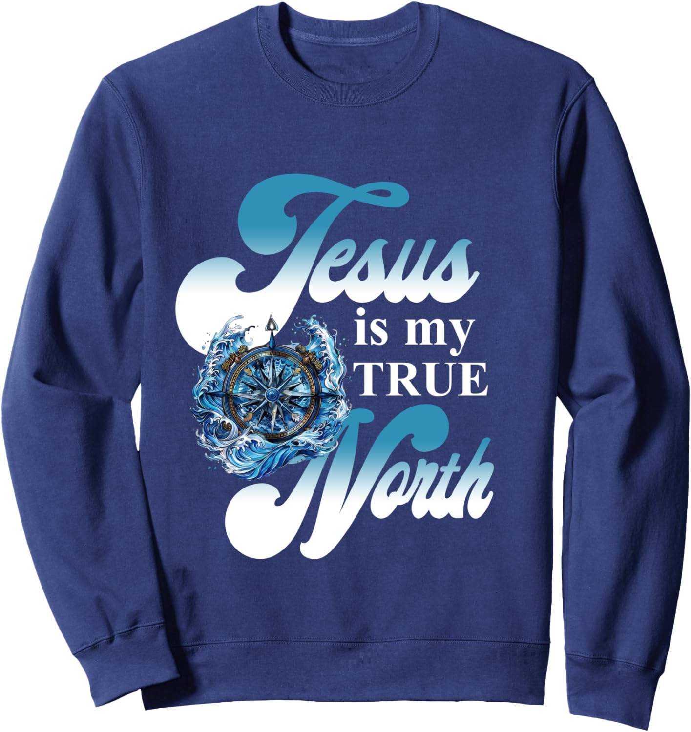 Jesus Is My True North Best Awesome Sweatshirt - Sweatshirt | Navy