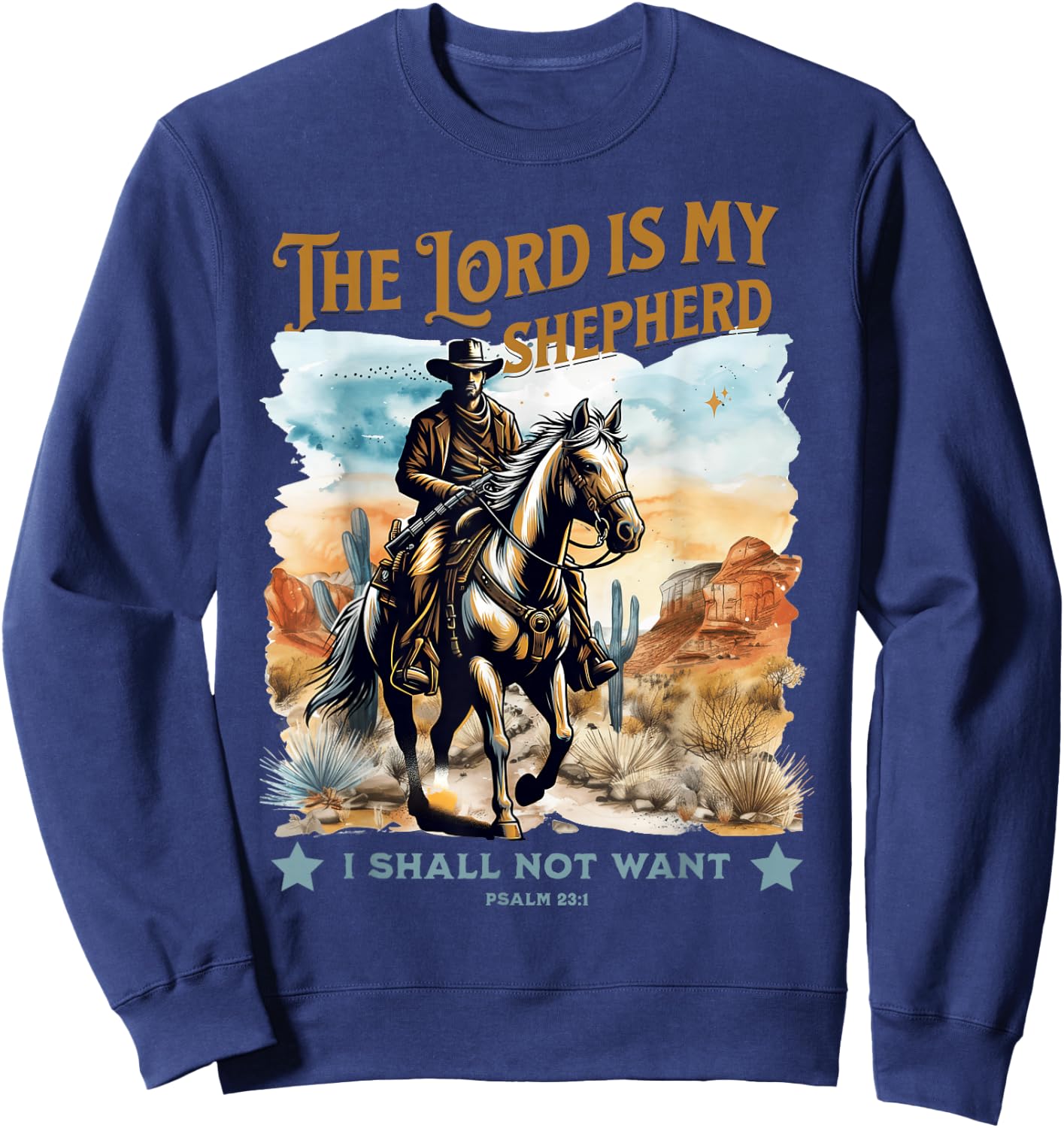 The Lord Is My Shepherd Psalm 23 Cowboy Bible Faith Sweatshirt - Sweatshirt | Navy