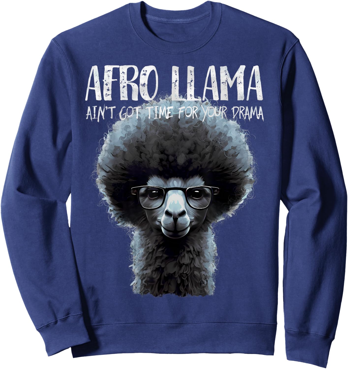 Afro Llama Ain't Got Time for Your Drama - Llama Gift Sweatshirt - Sweatshirt | Navy