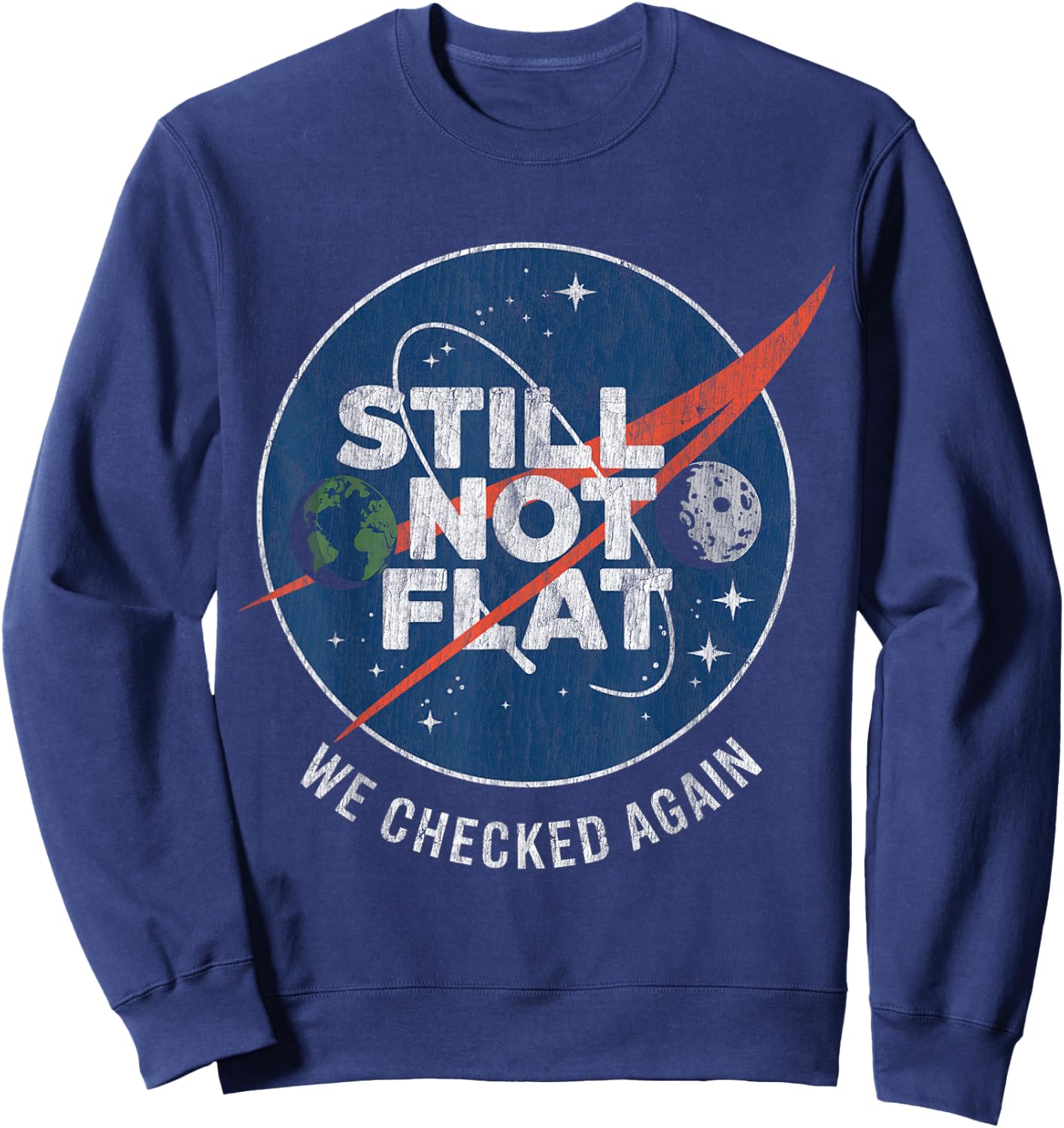 Still Not Flat We Checked Again Vintage Retro Sweatshirt - Sweatshirt | Navy