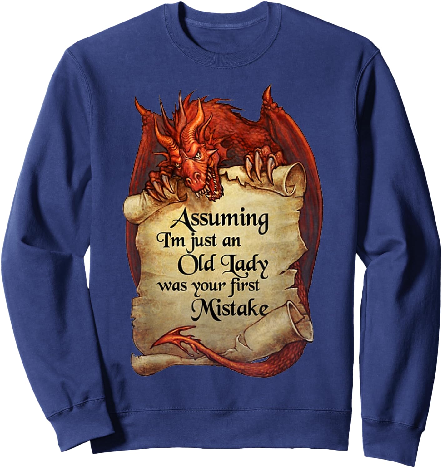 Dragon - Assuming I'm Just An Old Lady Was Your First Sweatshirt - Sweatshirt | Navy