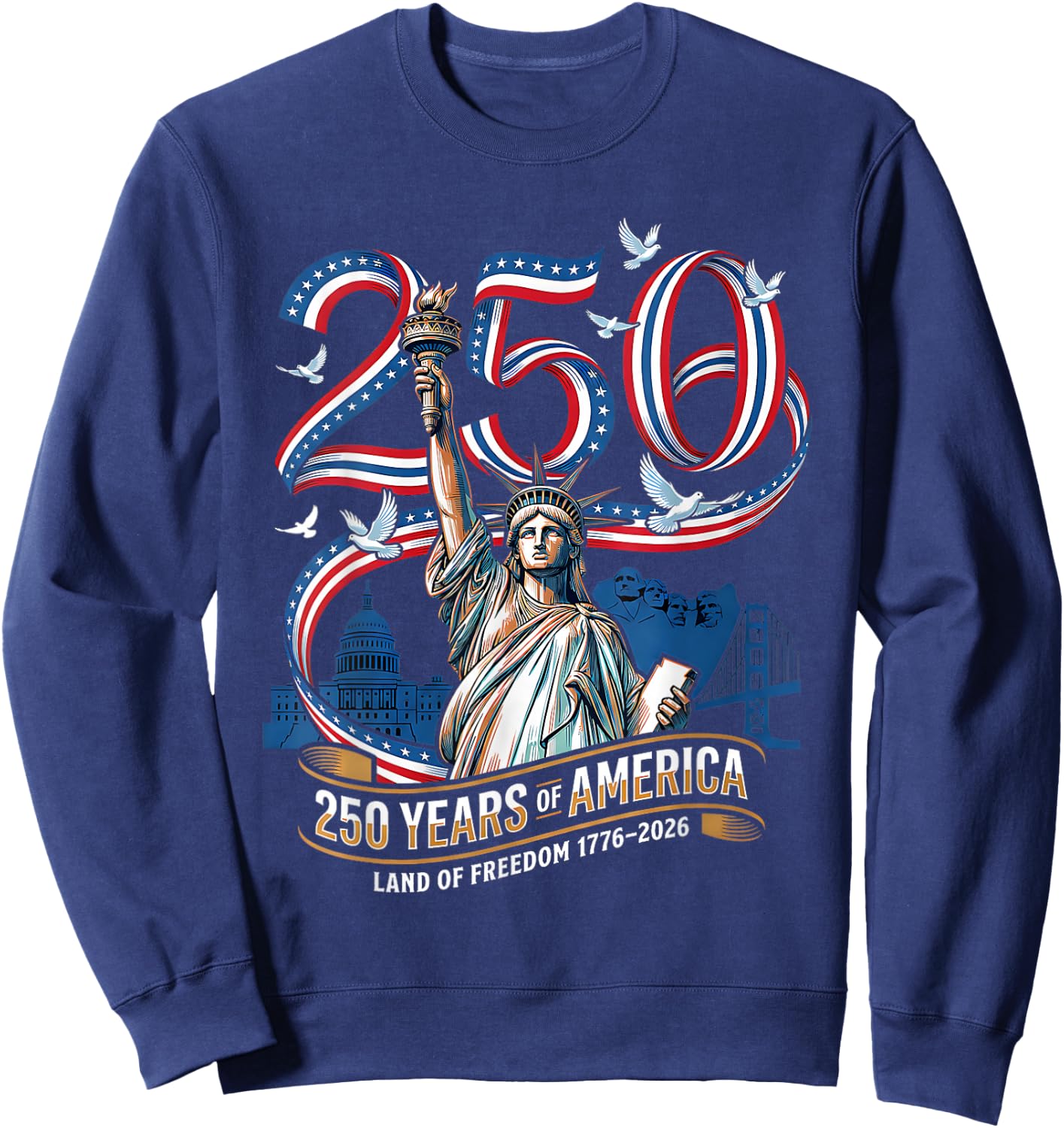 250 Years America 1776-2026 Liberty USA Flag 4th July 2026 Sweatshirt - Sweatshirt | Navy