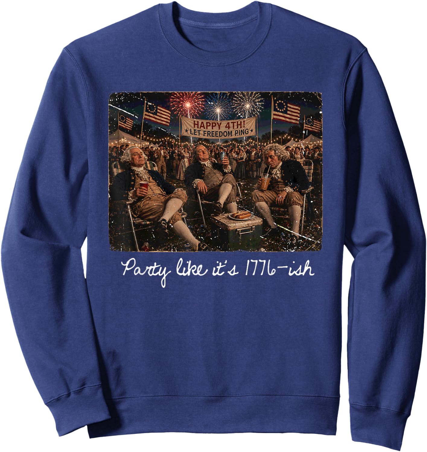 Party Like It is 1776 Funny 4th of July George Washington Sweatshirt - Sweatshirt | Navy
