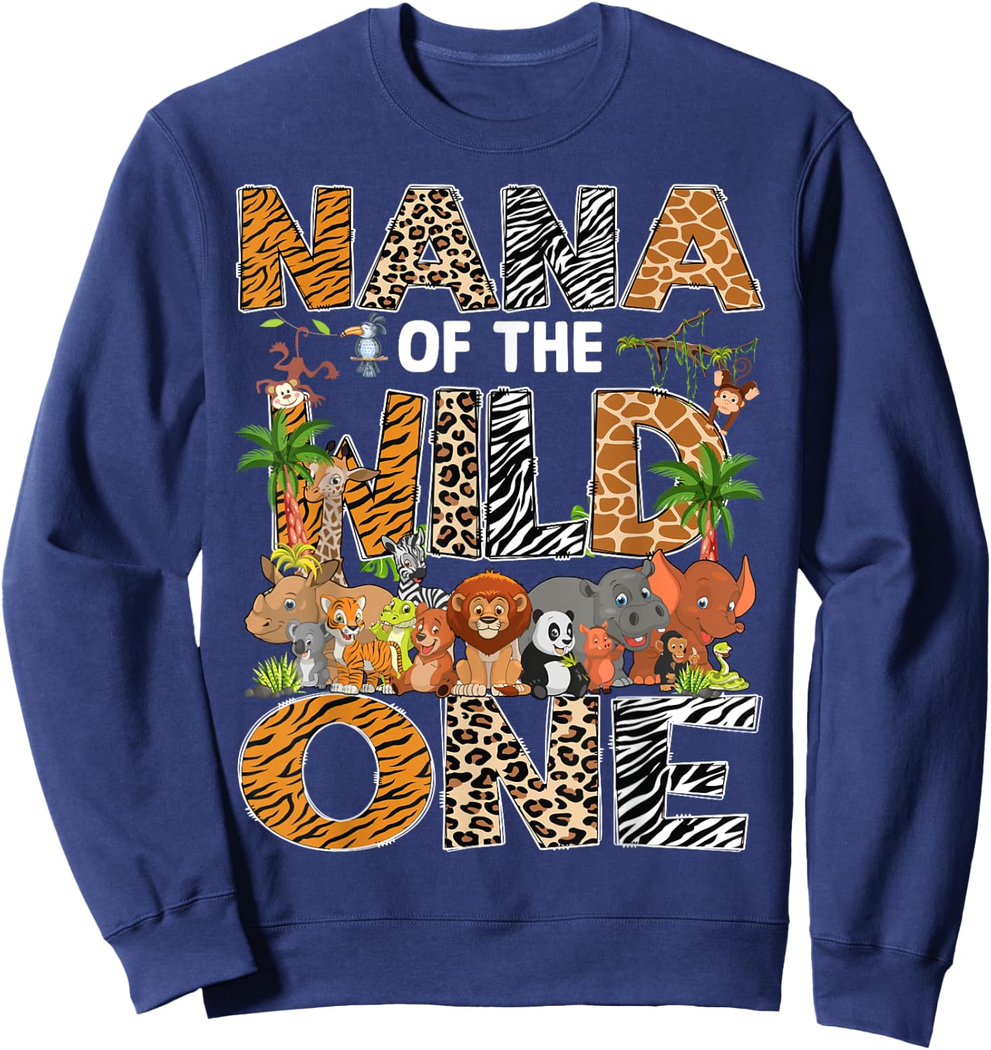 Nana Of The Wild One Safari Zoo Animal 1St Birthday Sweatshirt - Sweatshirt | Navy