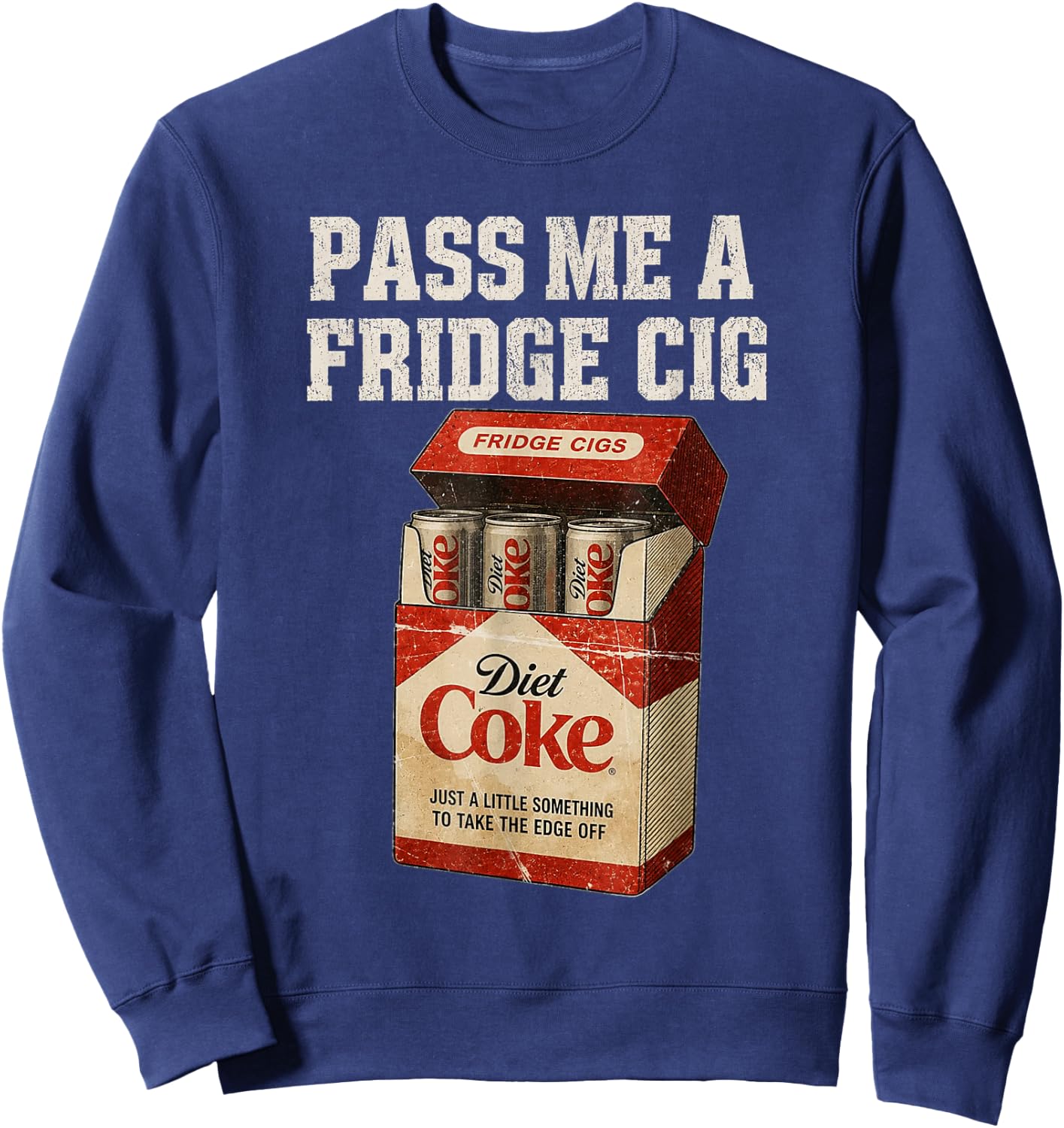 Funny Pass Me A Fridge Cig Funny Fridge Cig of Men Women Sweatshirt - Sweatshirt | Navy