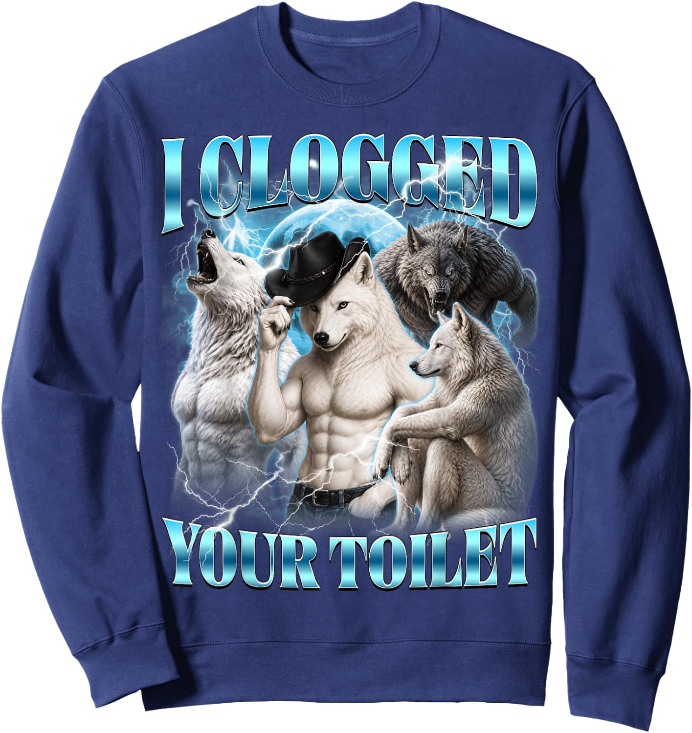 I Clogged Your Toilet Funny Alpha Wolf Meme Stupid Brainrot Sweatshirt - Sweatshirt | Navy