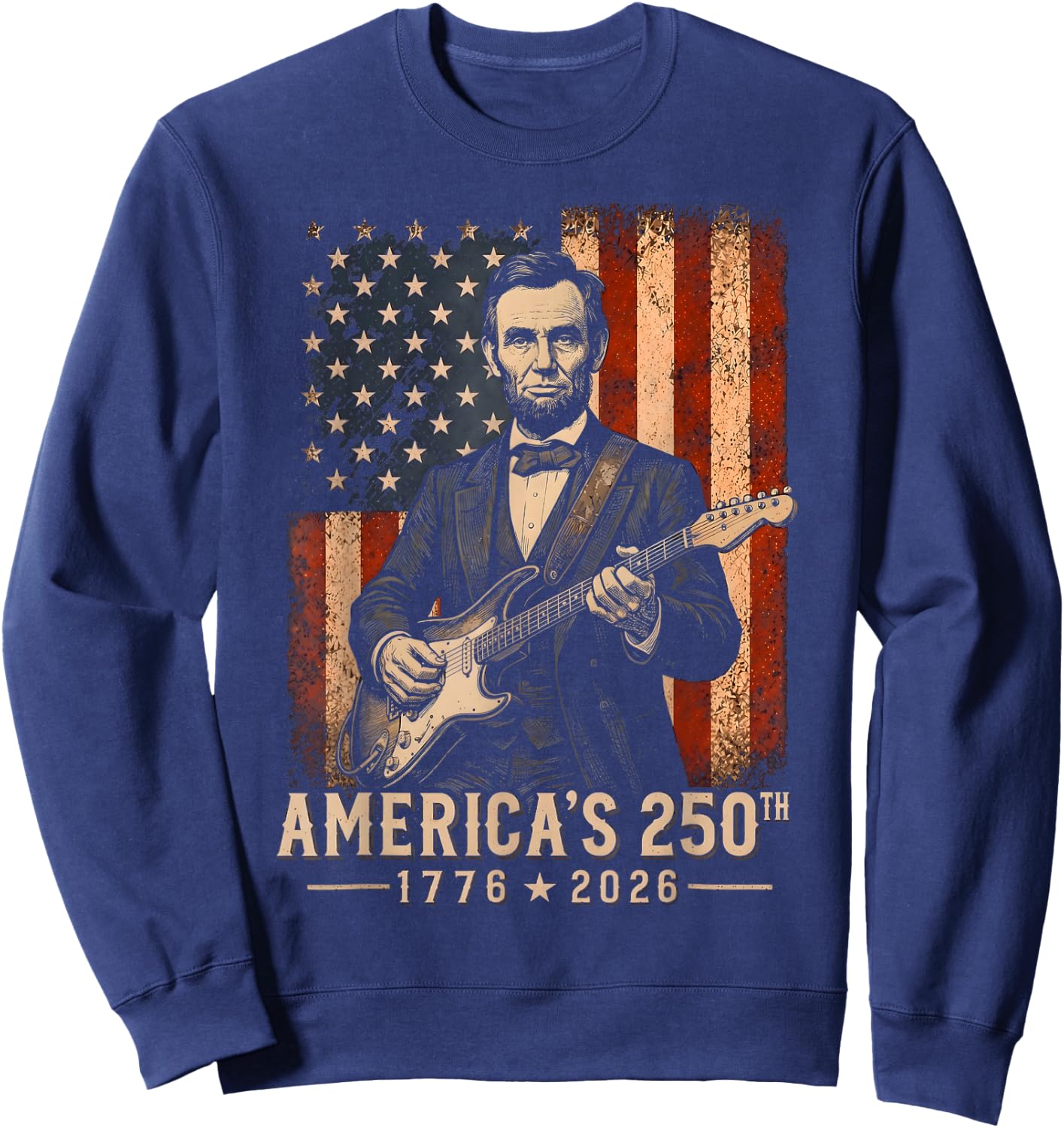 Abraham Lincoln Playing Guitar 4th July 250th Anniversary Sweatshirt - Sweatshirt | Navy