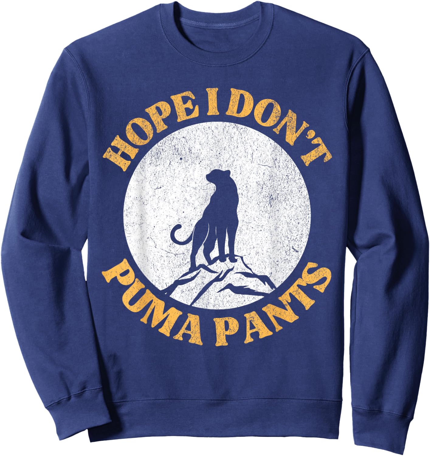 Hope I Don't Puma Pants Funny Unhinged Puma Cat Pun Women Sweatshirt - Sweatshirt | Navy