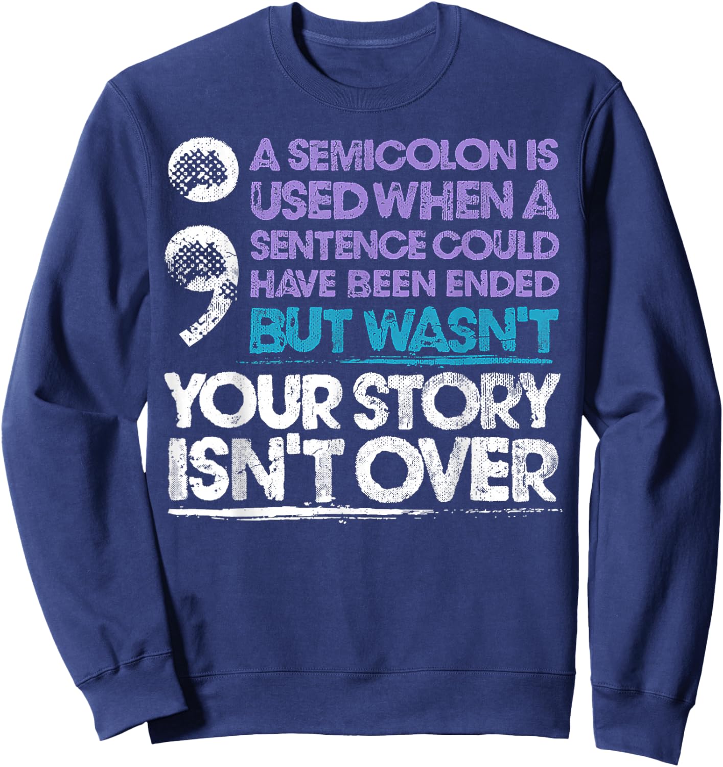 A Semicolon Is Used When A Sentence Could Have Been Ended Sweatshirt - Sweatshirt | Navy