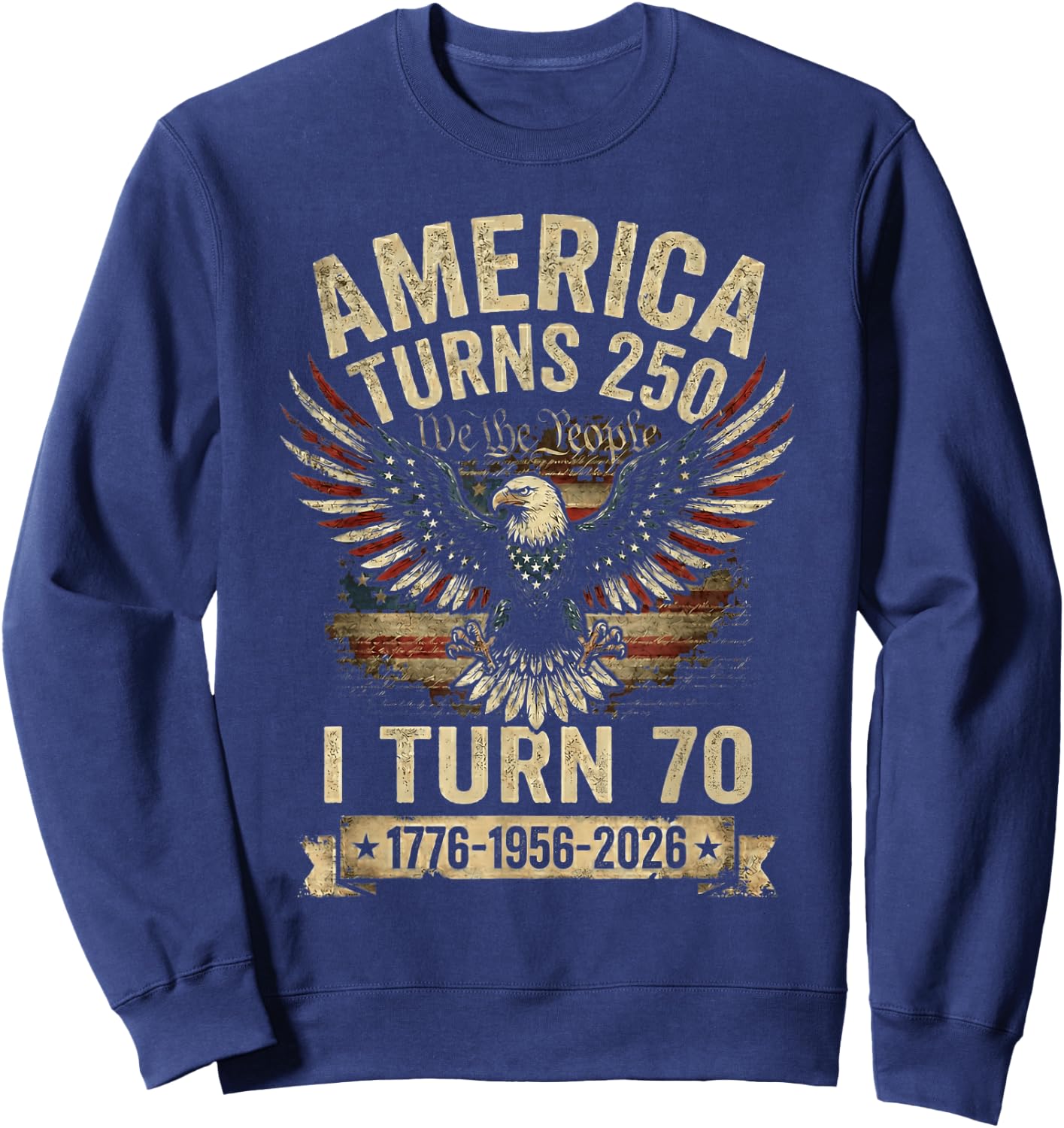 Birthday Men Women 4th of July America Turns 250 I Turn 70 Sweatshirt - Sweatshirt | Navy