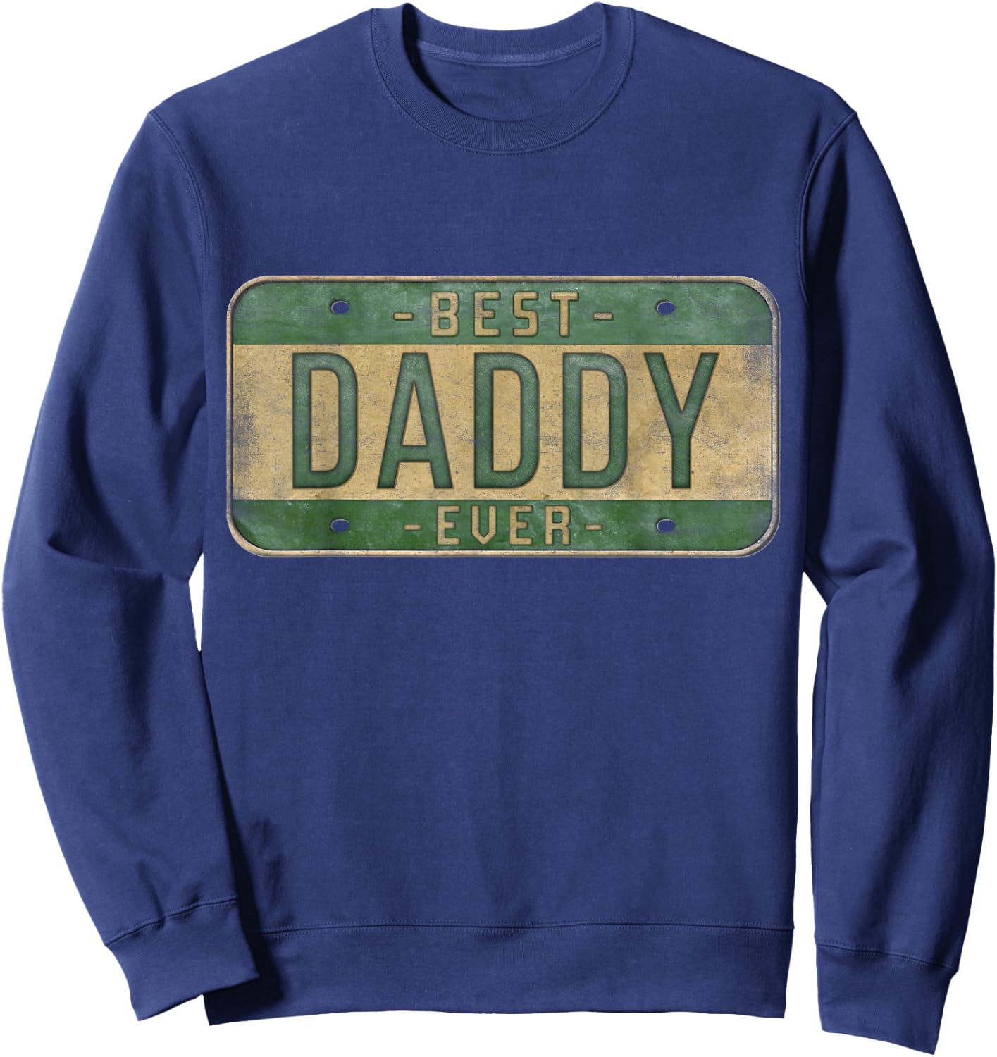Best Daddy Ever Vintage Car Plate Father's Day Dad Sweatshirt - Sweatshirt | Navy
