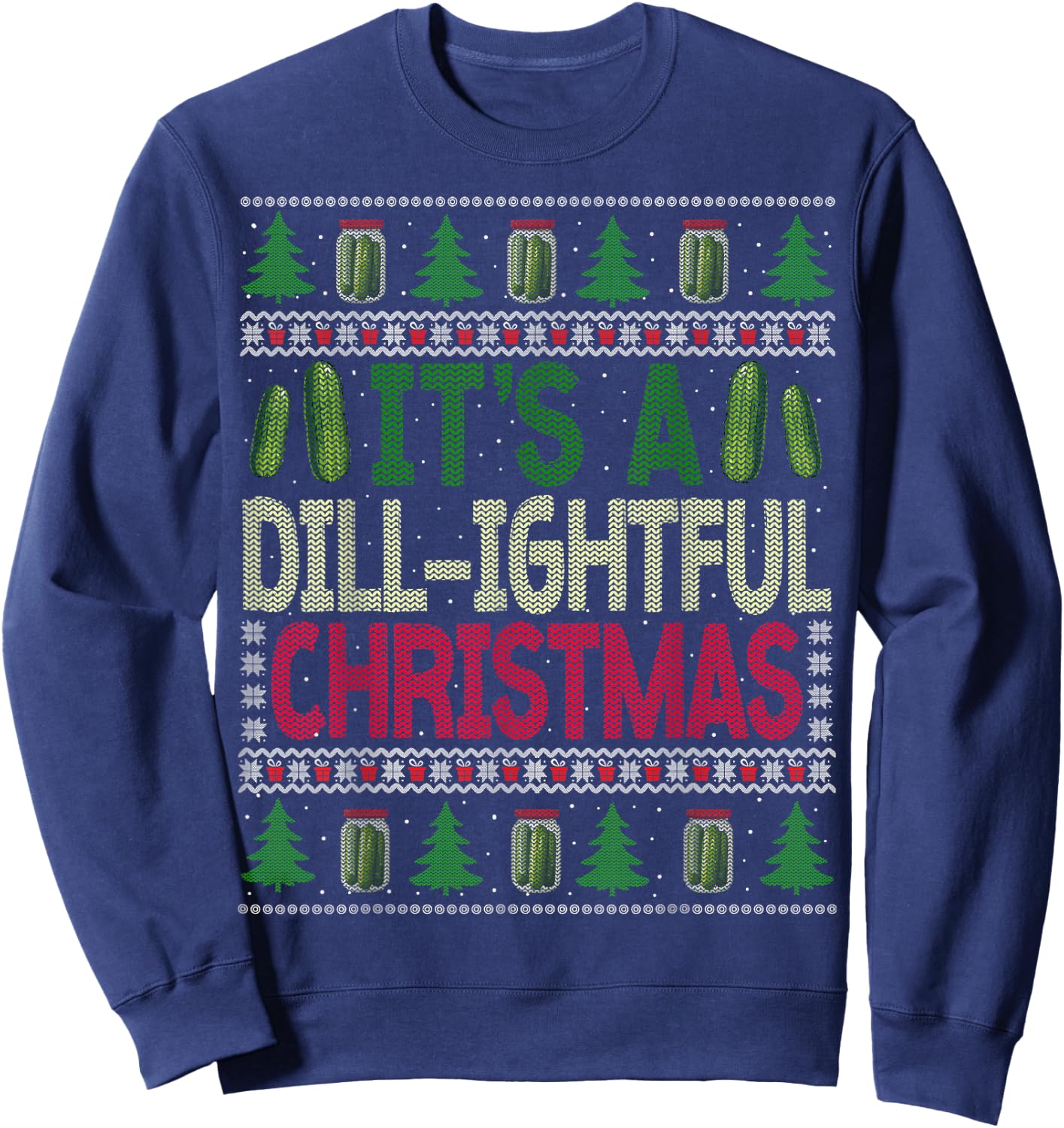 Funny Dill Pickle Ugly Christmas Sweater Pickle Lovers Sweatshirt - Sweatshirt | Navy