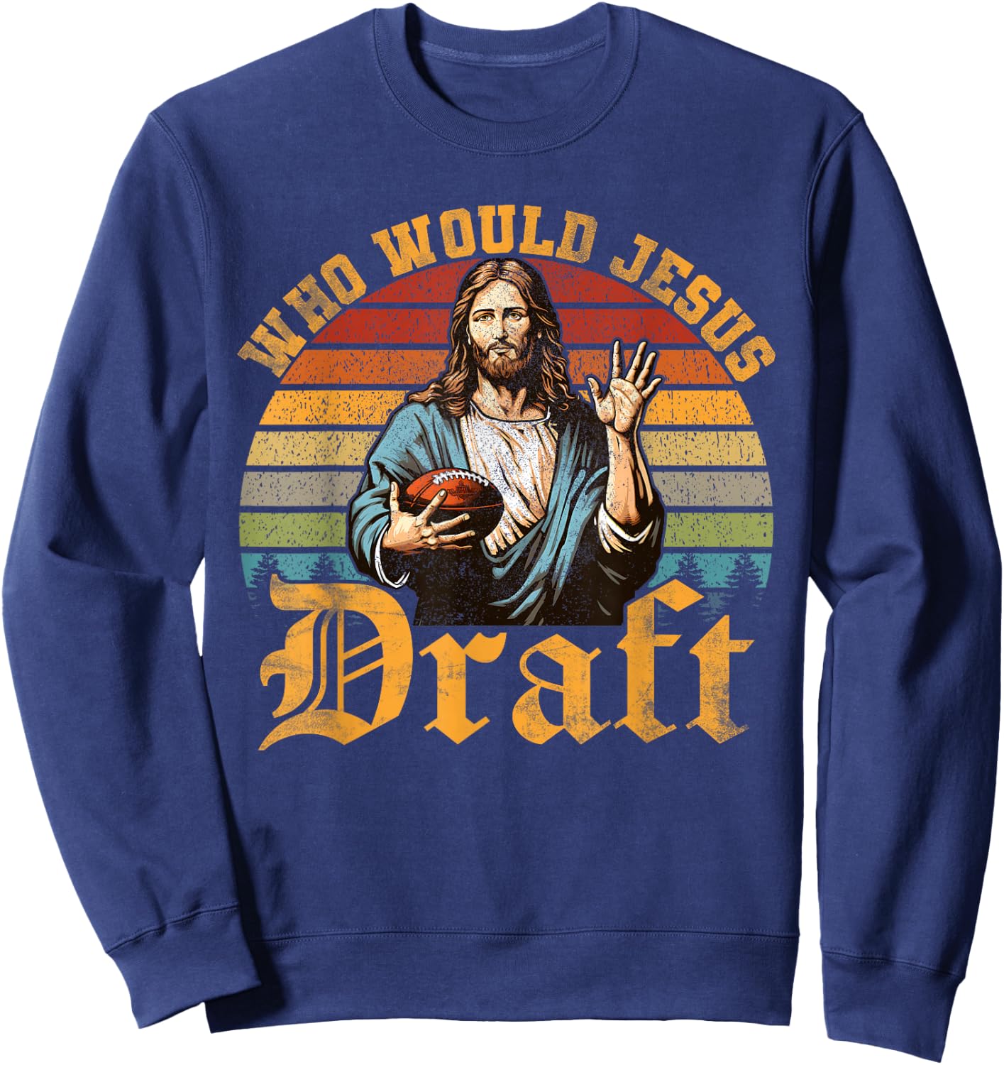 Who Would Jesus Draft Retro Fantasy Football Party Sweatshirt - Sweatshirt | Navy