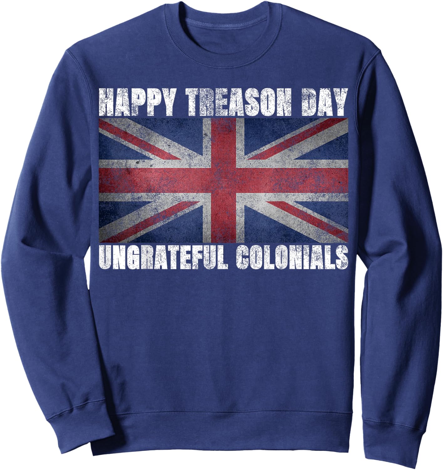 Happy Treason Day Ungrateful Colonials July 4th British Flag Kids Men Sweatshirt - Sweatshirt | Navy