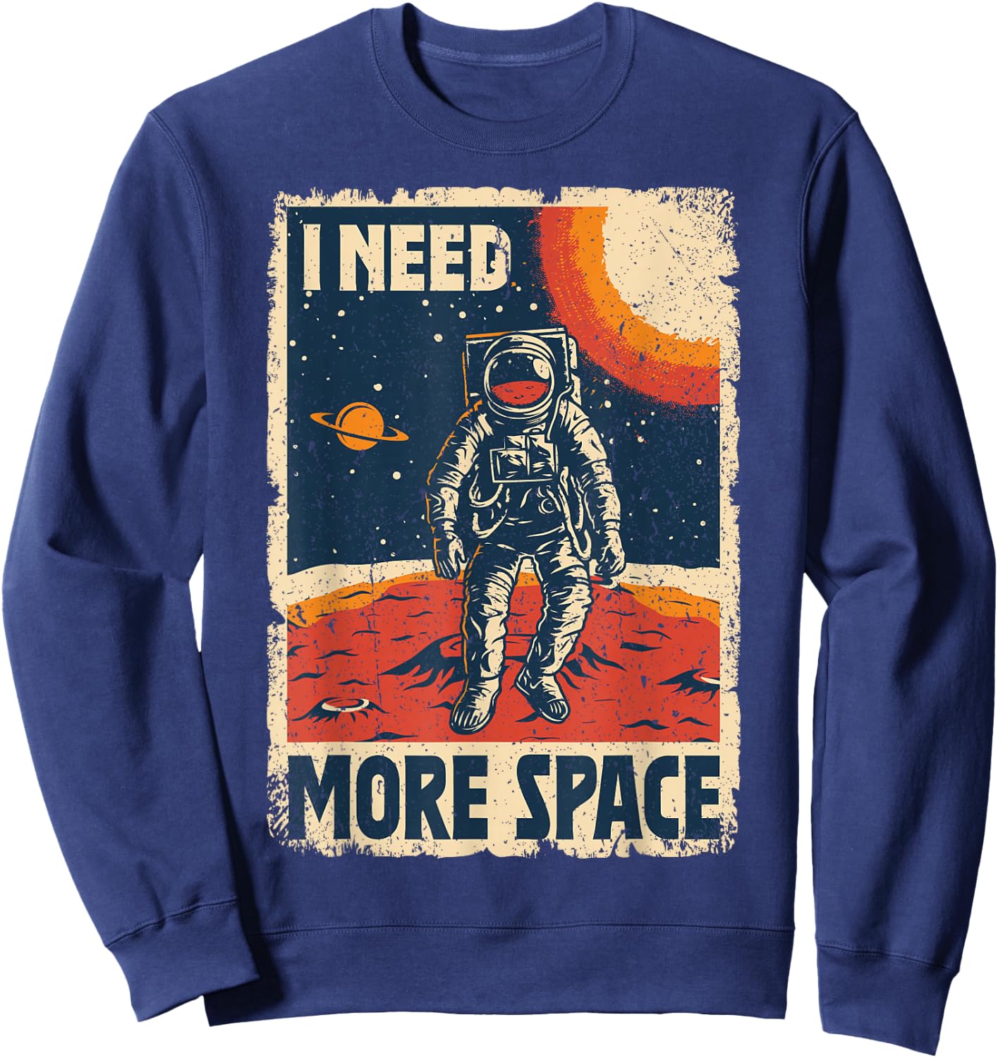 Vintage-Retro-Poster „Astronaut Space Man I Need More Space“ Sweatshirt - Sweatshirt | Navy