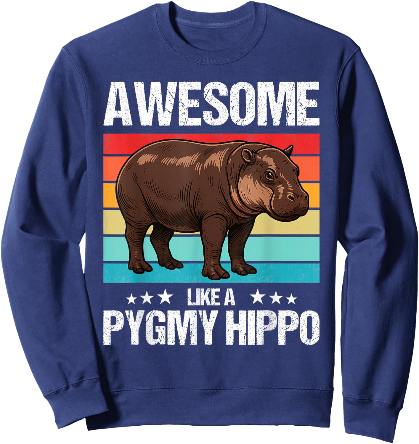 Pygmy Hippos Awesome like a Pygmy Hippo Sweatshirt - Sweatshirt | Navy
