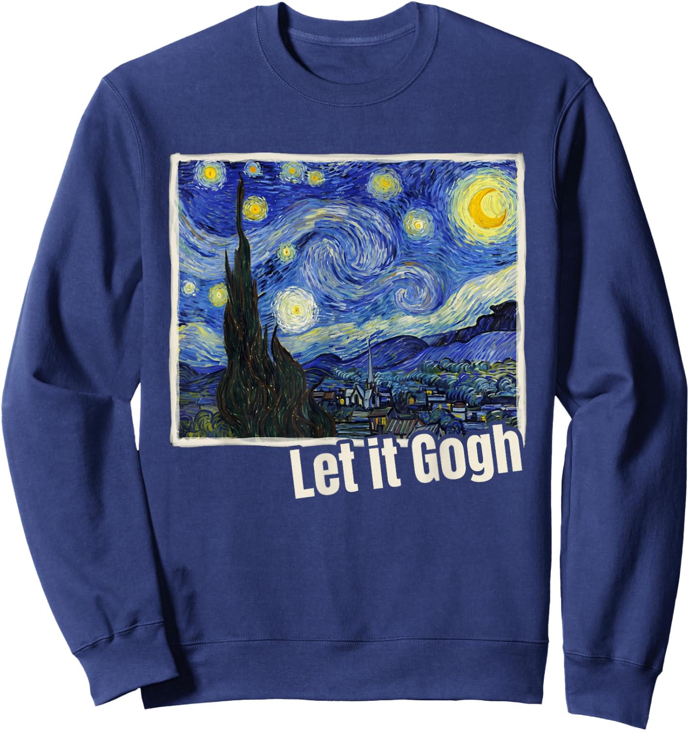 Let it Gogh Funny Vincent Van Gogh Starry Night Art Sweatshirt - Sweatshirt | Navy