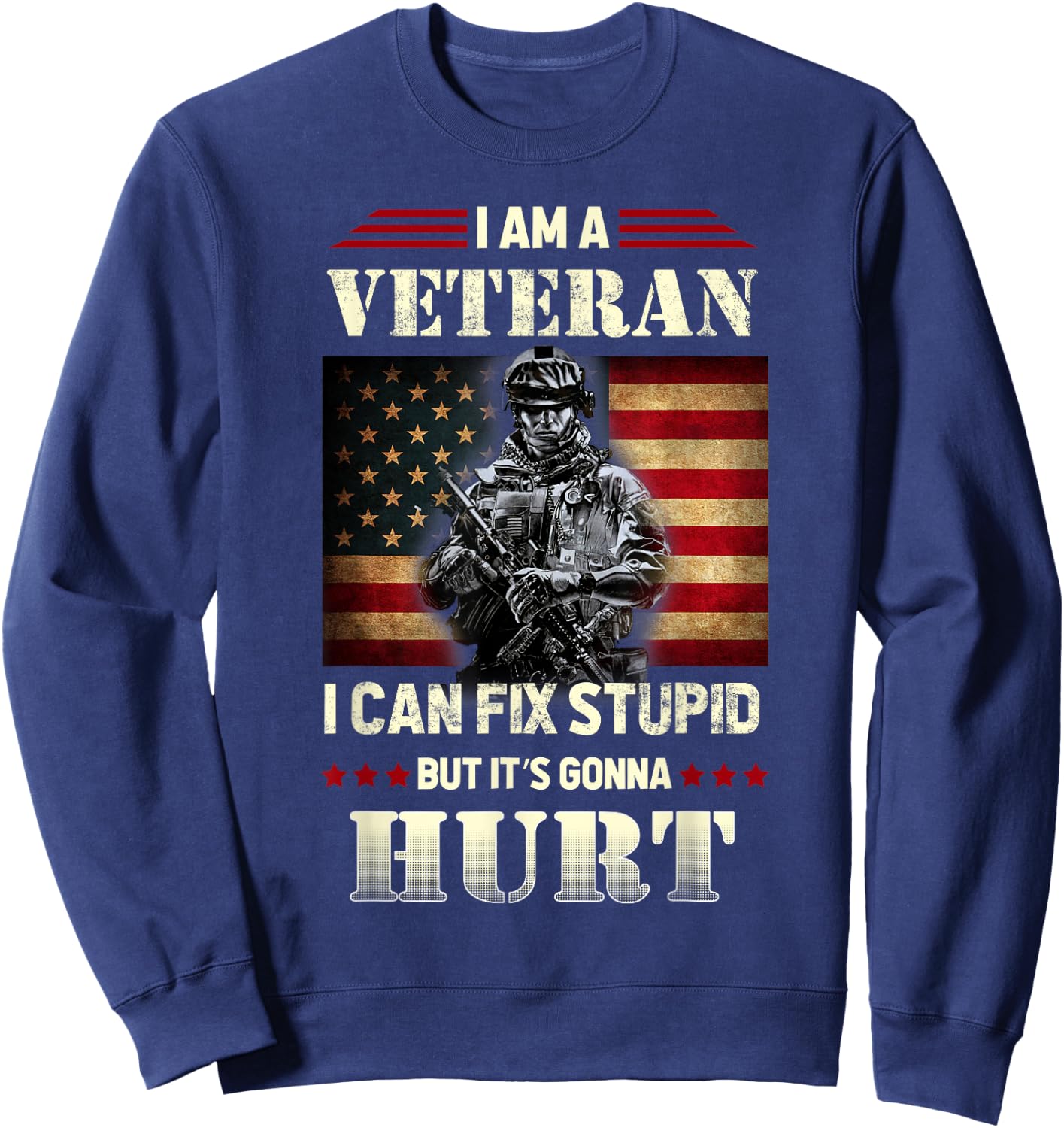 Distressed I Am A Veteran I Can Fix Stupid - Veterans Day Sweatshirt - Sweatshirt | Navy