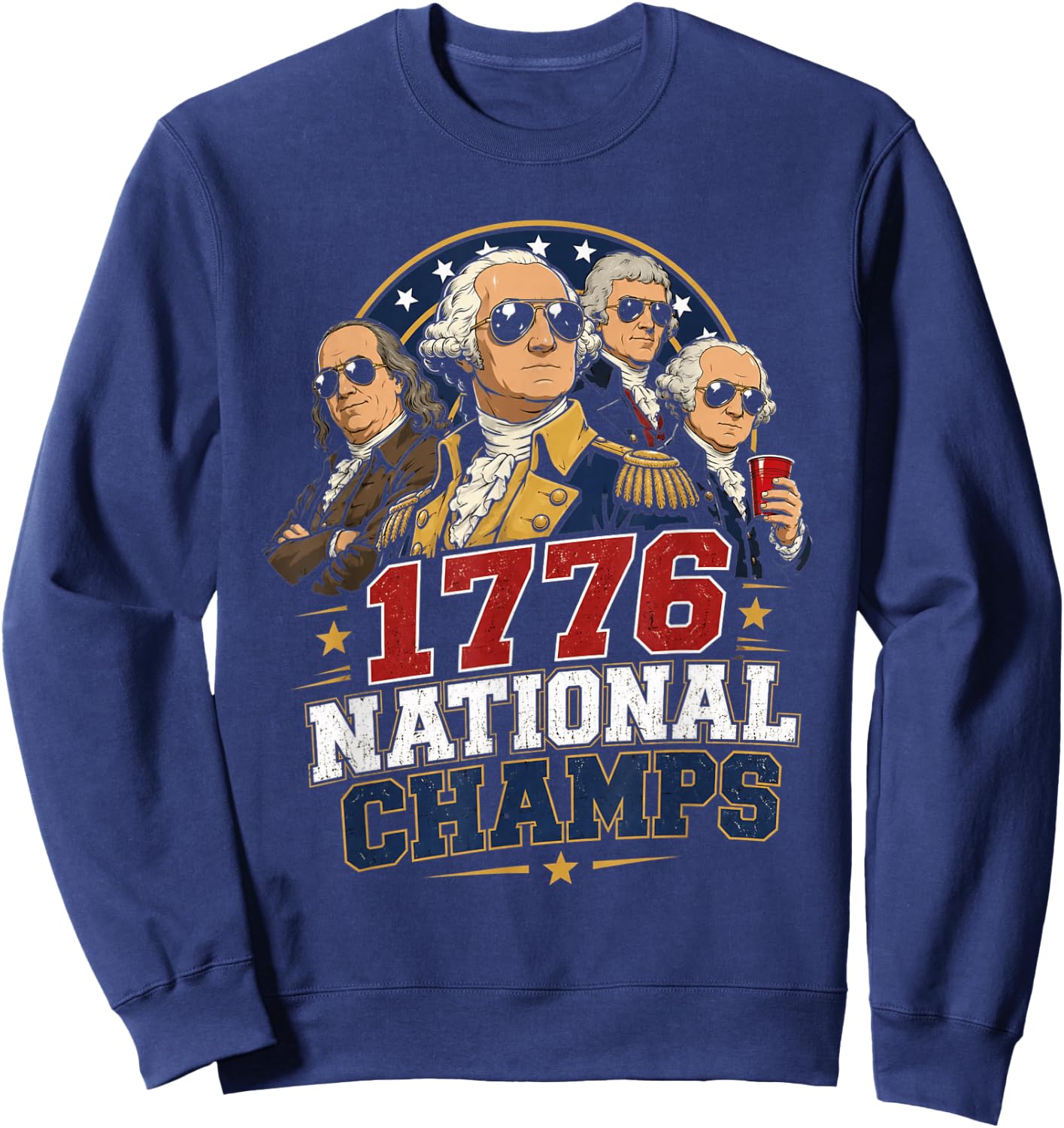 1776 National Champs Funny Patriotic Founding Fathers USA Sweatshirt - Sweatshirt | Navy
