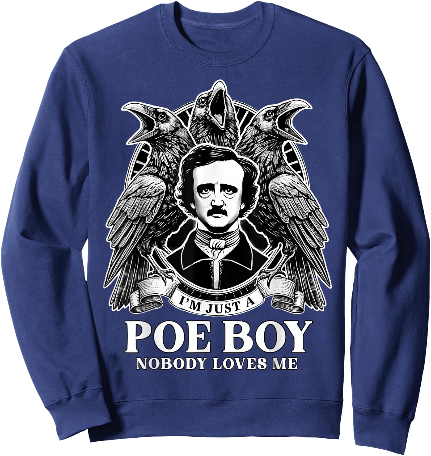 I'm Just A Poe Boy Edgar Allan Poe and Quoth Raven Sweatshirt - Sweatshirt | Navy