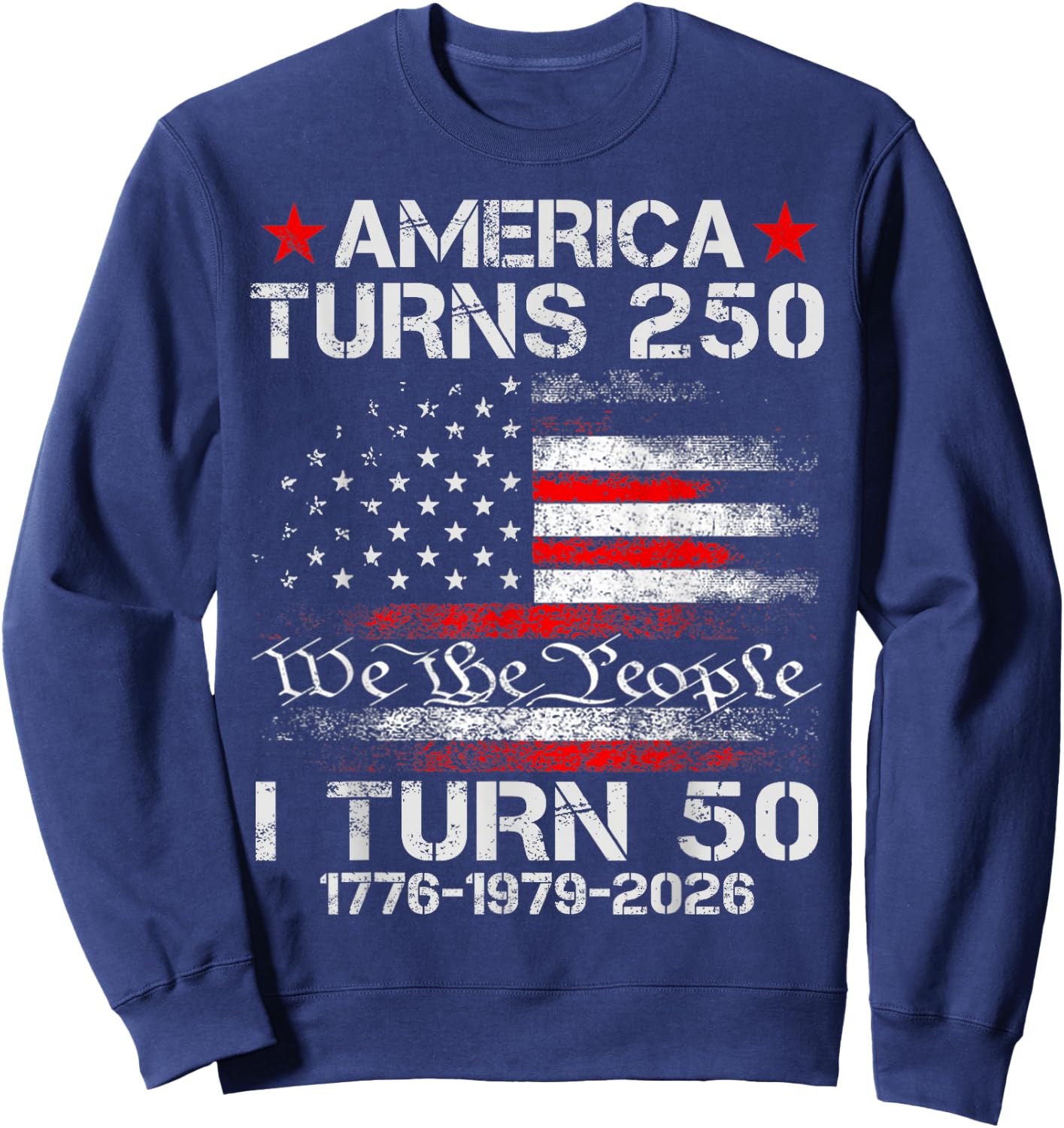 Funny America Turns 250 I Turn 50 1976 50th Birthday Sweatshirt - Sweatshirt | Navy