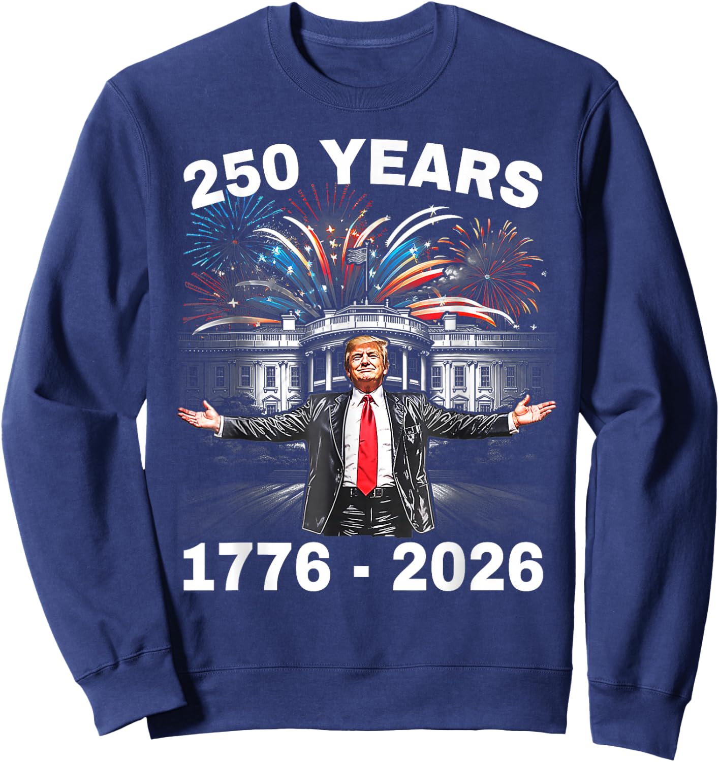 Trump 250th Birthday of America 250 Years 4th of July Trump Sweatshirt - Sweatshirt | Navy