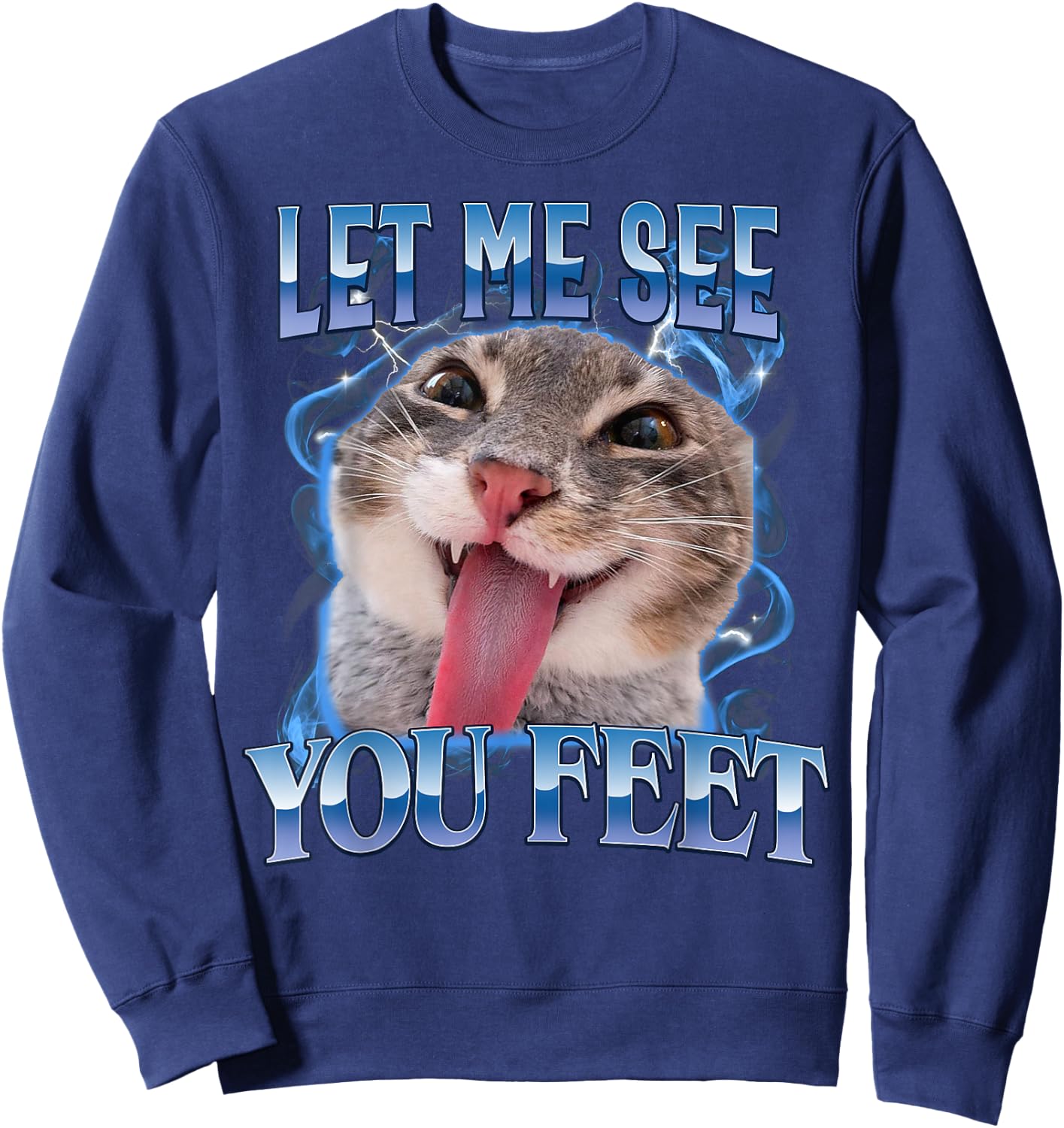 Your Feet Funny Offensive Cat Meme Humor Bootleg Men Women Sweatshirt - Sweatshirt | Navy