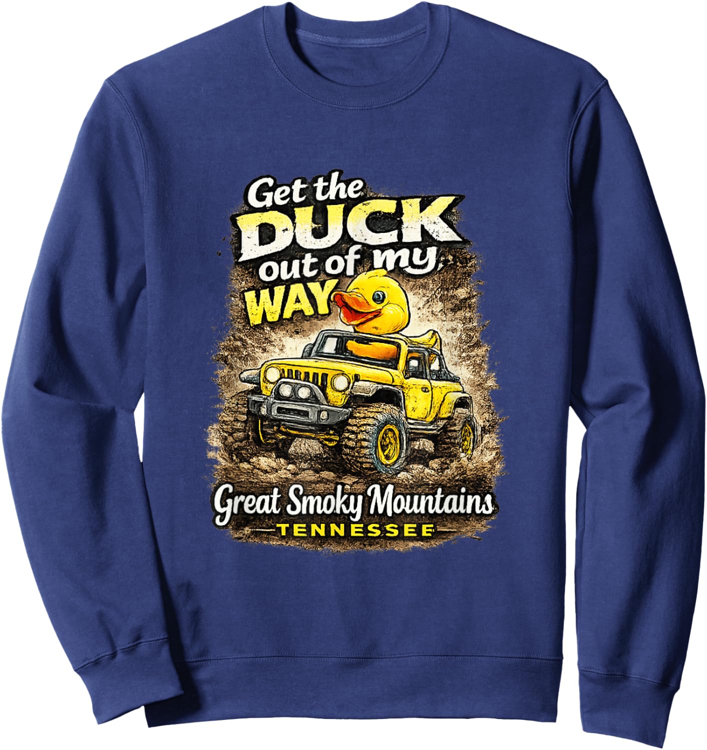 Get the Duck Out of My Way Smoky Mountains Sweatshirt - Sweatshirt | Navy