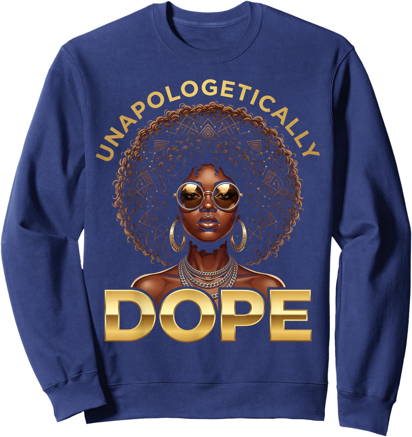 Black Women Unapologetically Dope Juneteenth Black History Sweatshirt - Sweatshirt | Navy