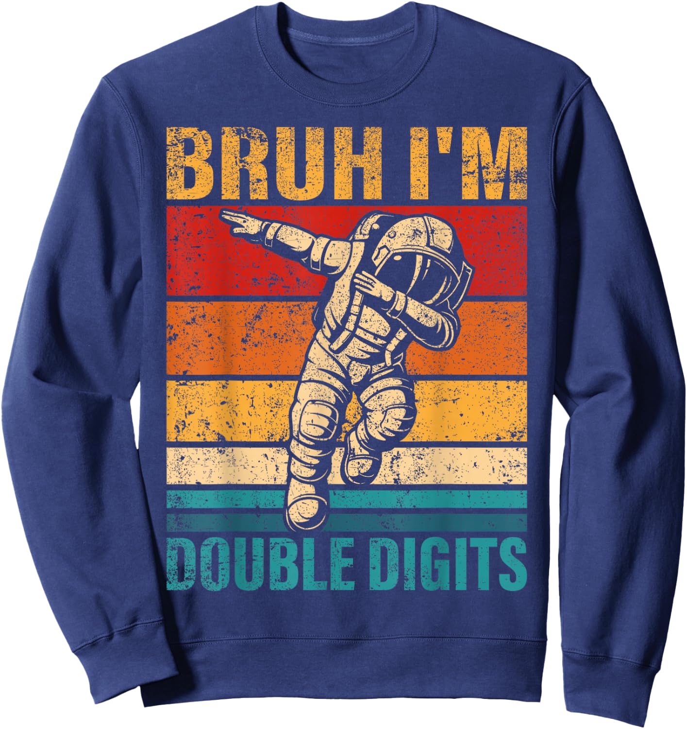 10 Years Old Birthday Bruh I'm Double Digits 10th Birthday Sweatshirt - Sweatshirt | Navy