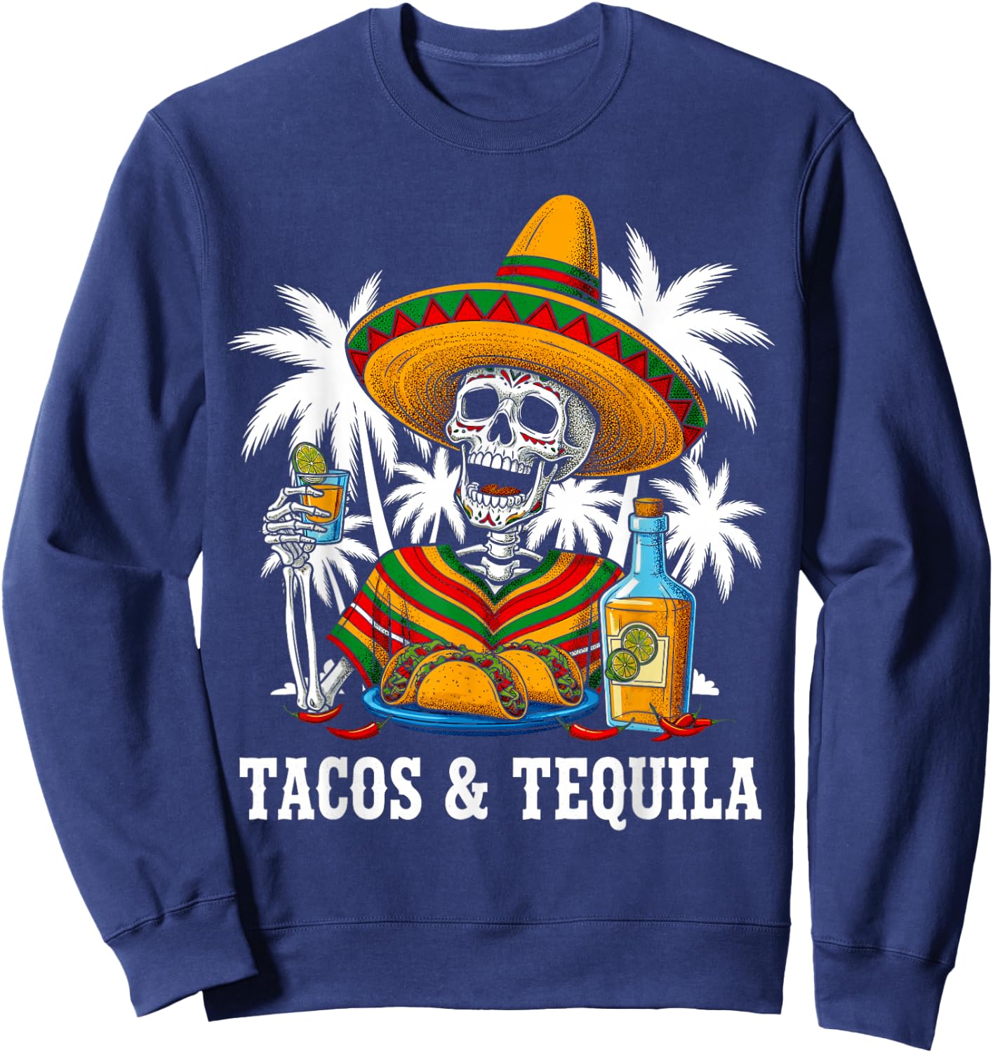 Tacos & Tequila Skeleton Cinco De Mayo Mexican Fiesta Party Sweatshirt - Sweatshirt | Navy